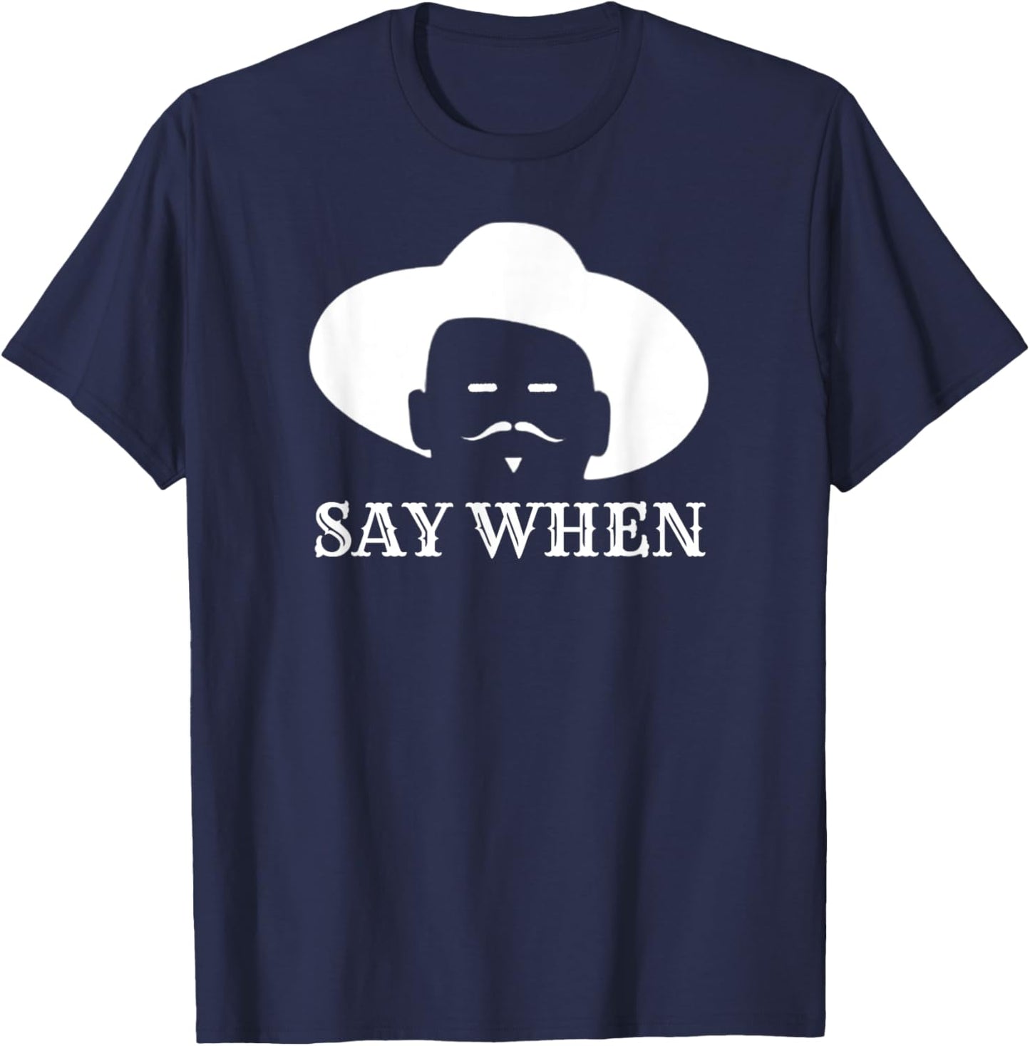 Say When - Western Doc Holliday Cowboy Outlaw Mustache T-Shirt - T-Shirt | Navy