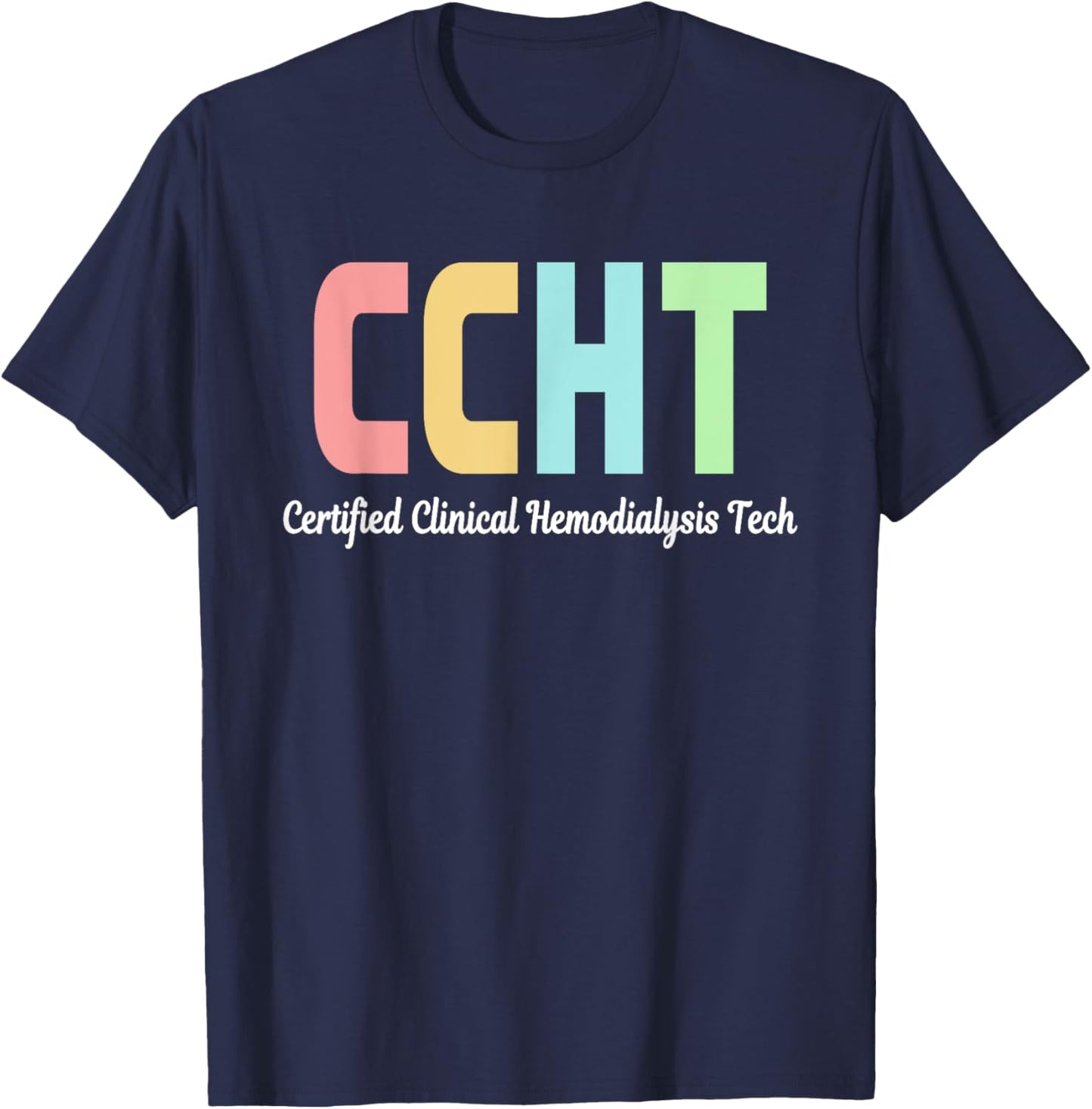 Certified Clinical Hemodialysis Technician CCHT Doctor T-Shirt - T-Shirt | Navy