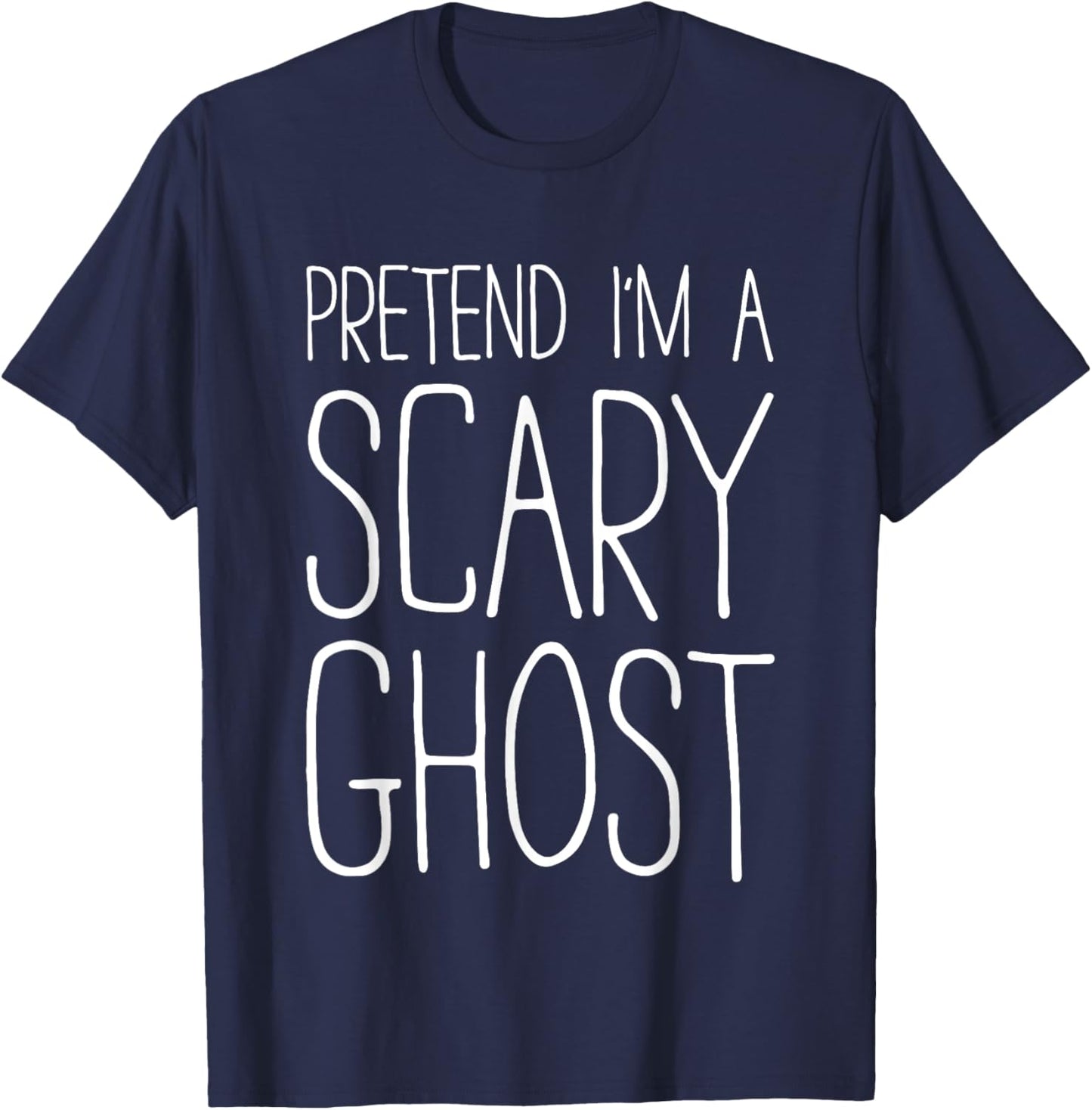 Pretend I'm A Scary Ghost Shirt Adult Kids Men Women Costume T-Shirt - T-Shirt | Navy