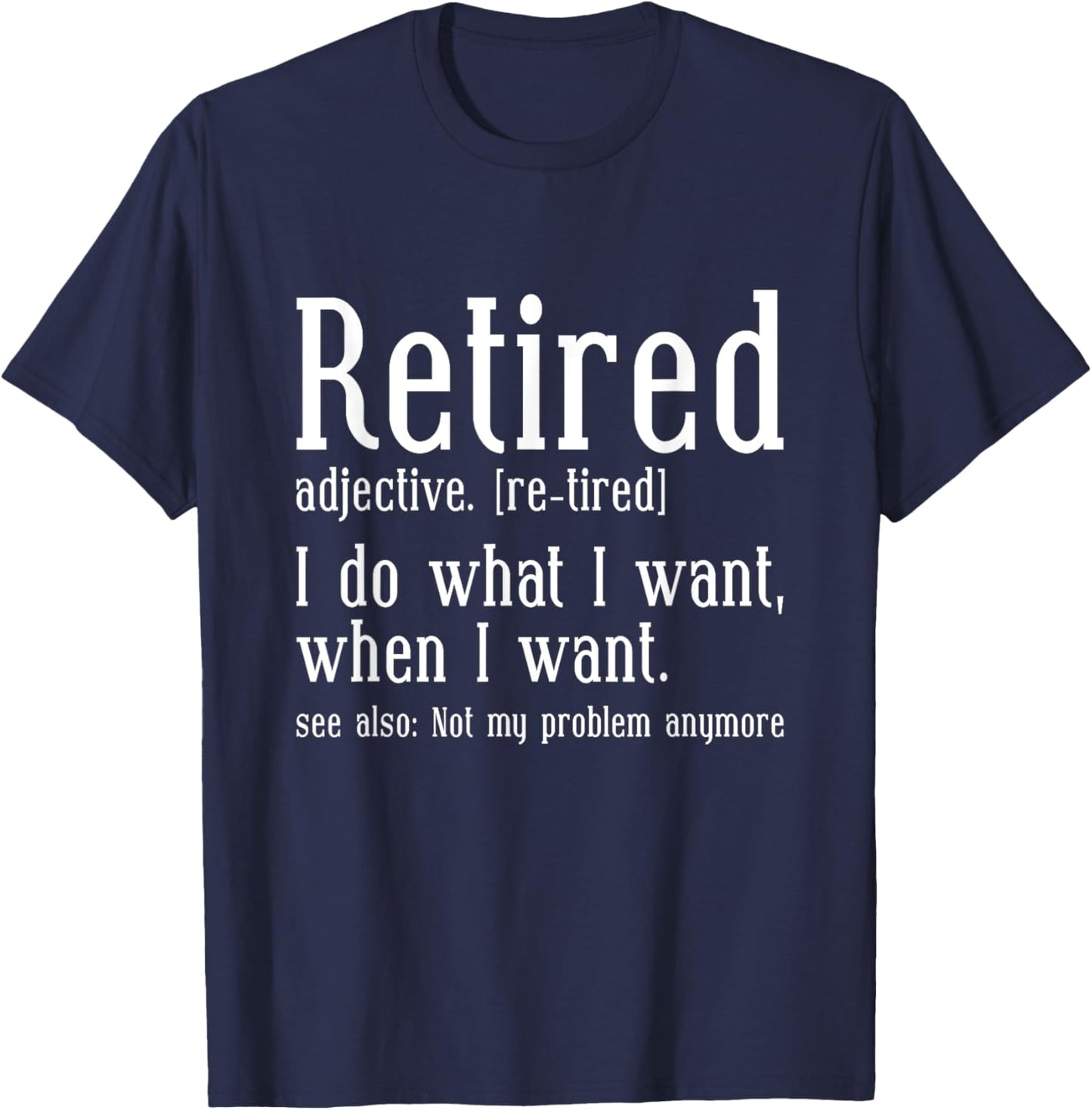 Funny Retired Retirement Defintion Humor T-Shirt - T-Shirt | Navy