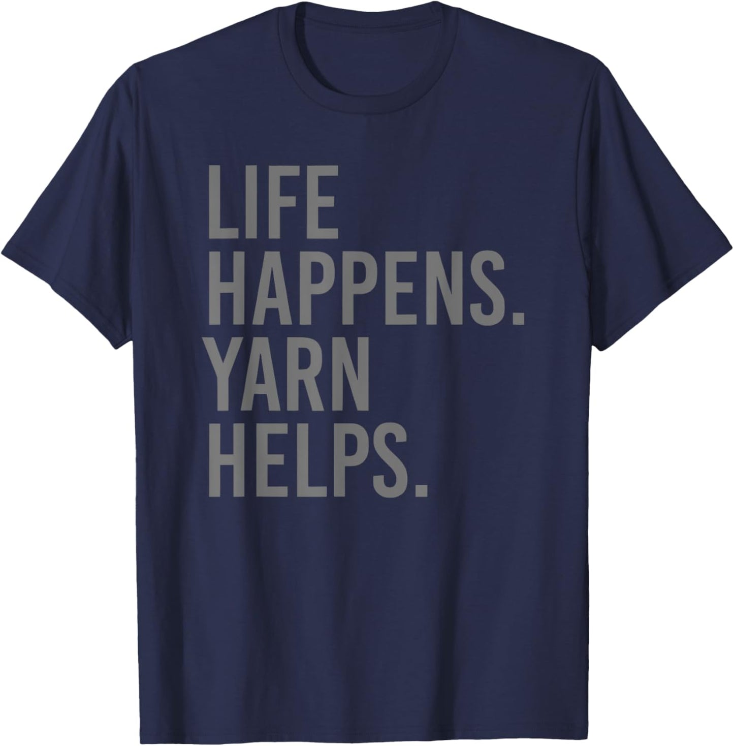 Life Happens Yarn Helps T-Shirt - T-Shirt | Navy