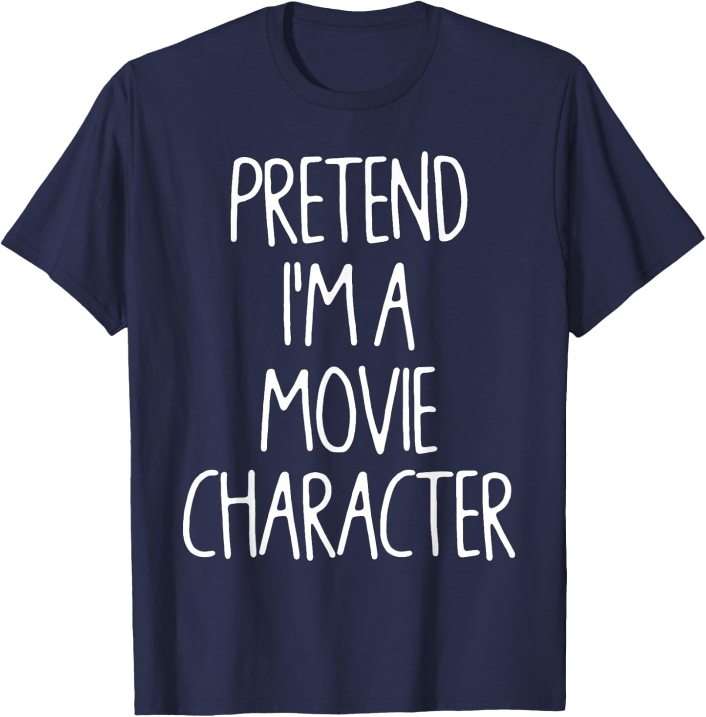 Pretend I'm A Movie Character Lazy Easy Halloween Costume T-Shirt - T-Shirt | Navy
