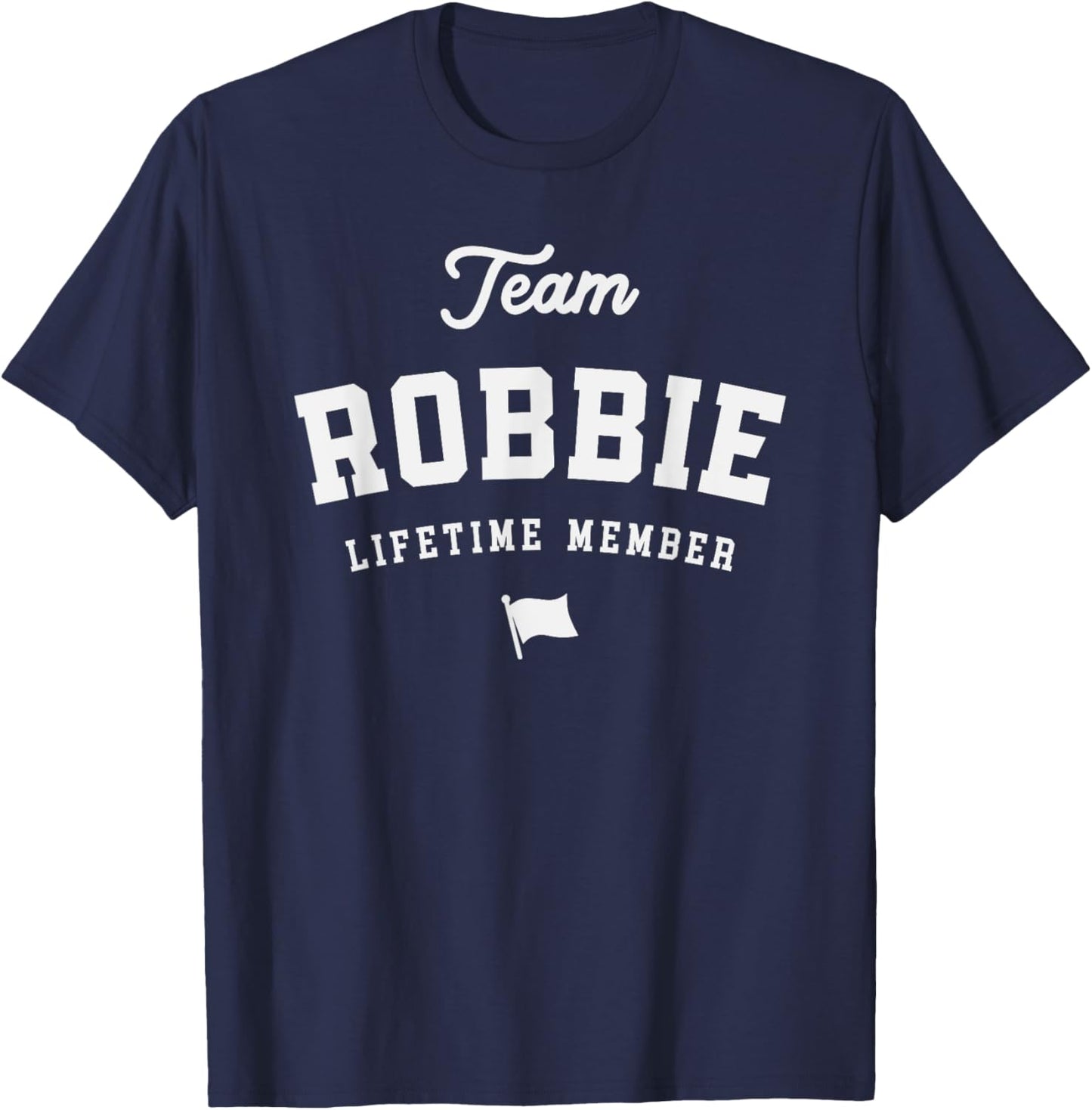 Team Robbie Lifetime Member Funny Name Robbie T-Shirt - T-Shirt | Navy