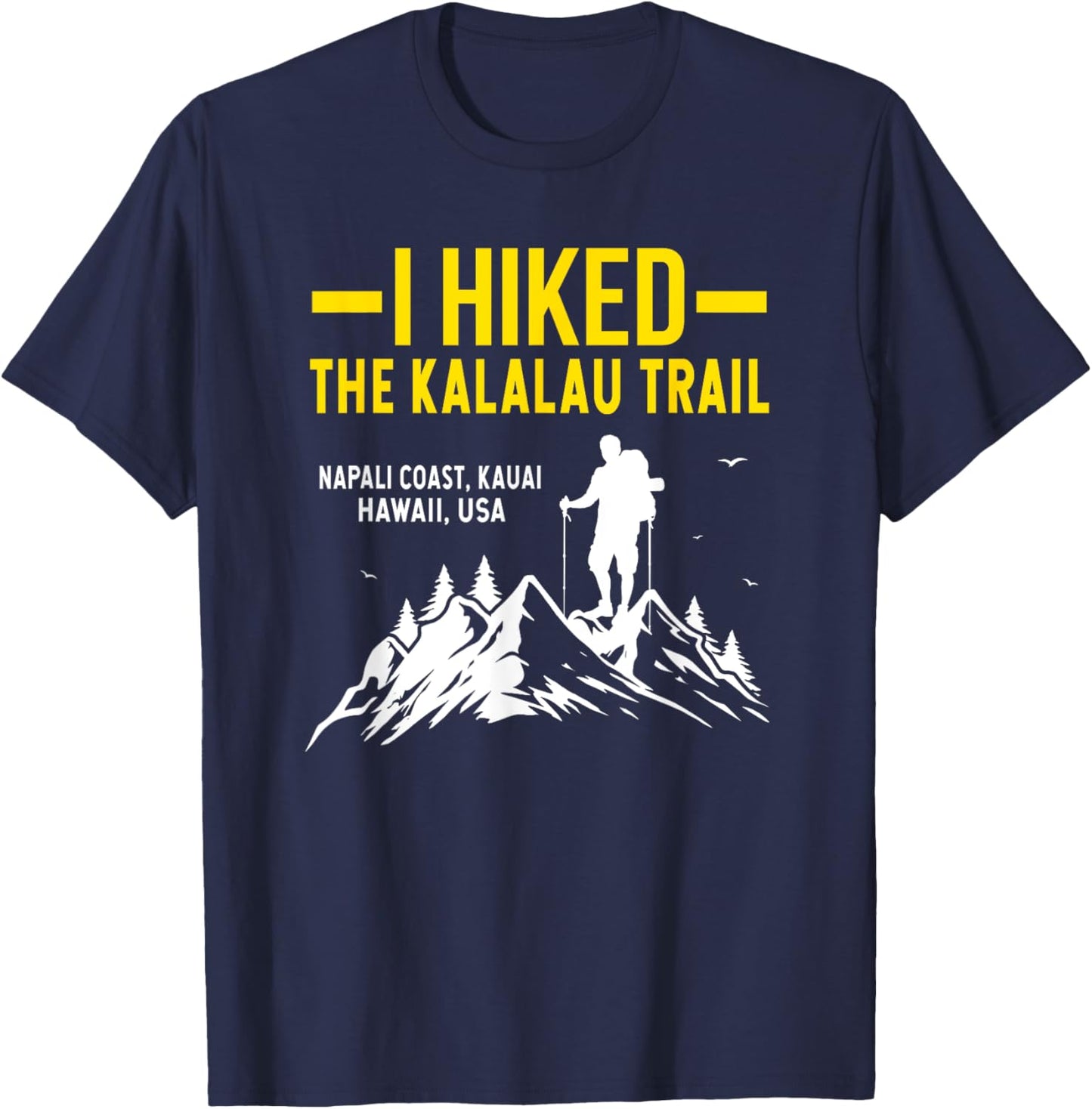 Hiking Trails Gifts And Shirts I Hiked The Kalalau Trail T-Shirt - T-Shirt | Navy