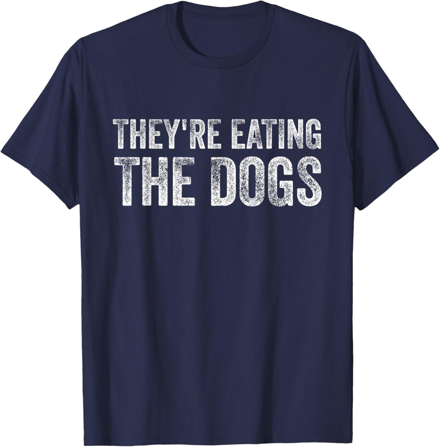 They're eating the dogs Trump 2024 America election T-Shirt - T-Shirt | Navy