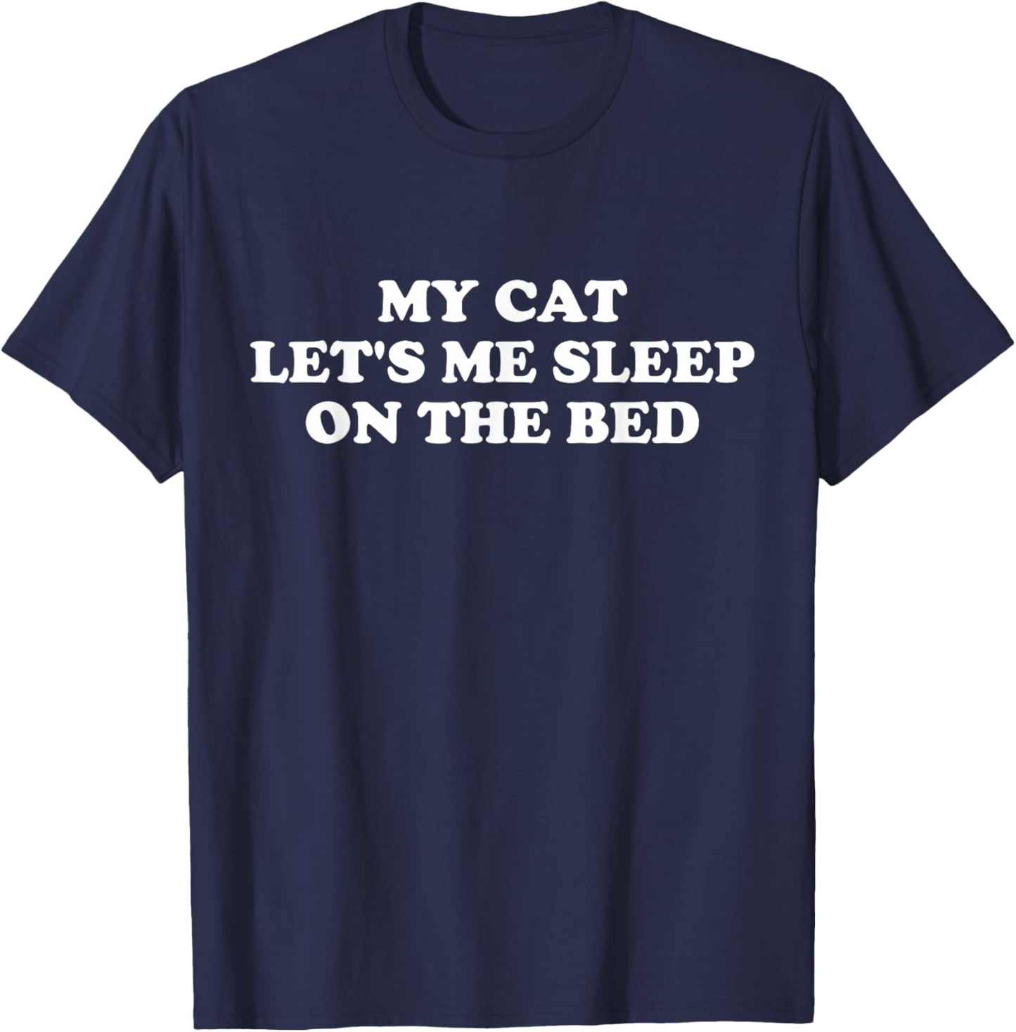 My Cat Let's Me Sleep On The Bed Women T-Shirt - T-Shirt | Navy