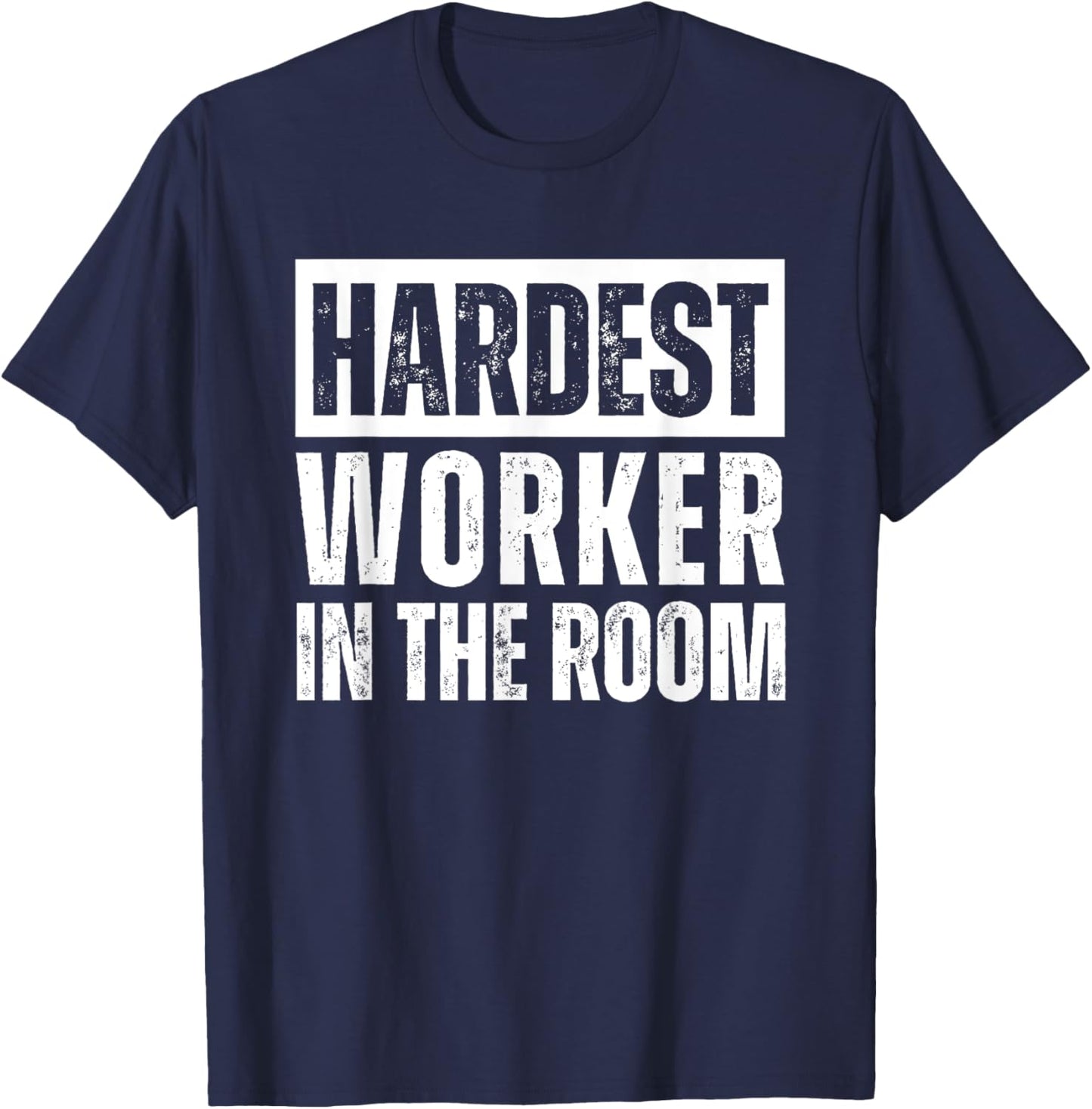 Hardest Worker in the Room Workout Motivation Fitness T-Shirt - T-Shirt | Navy