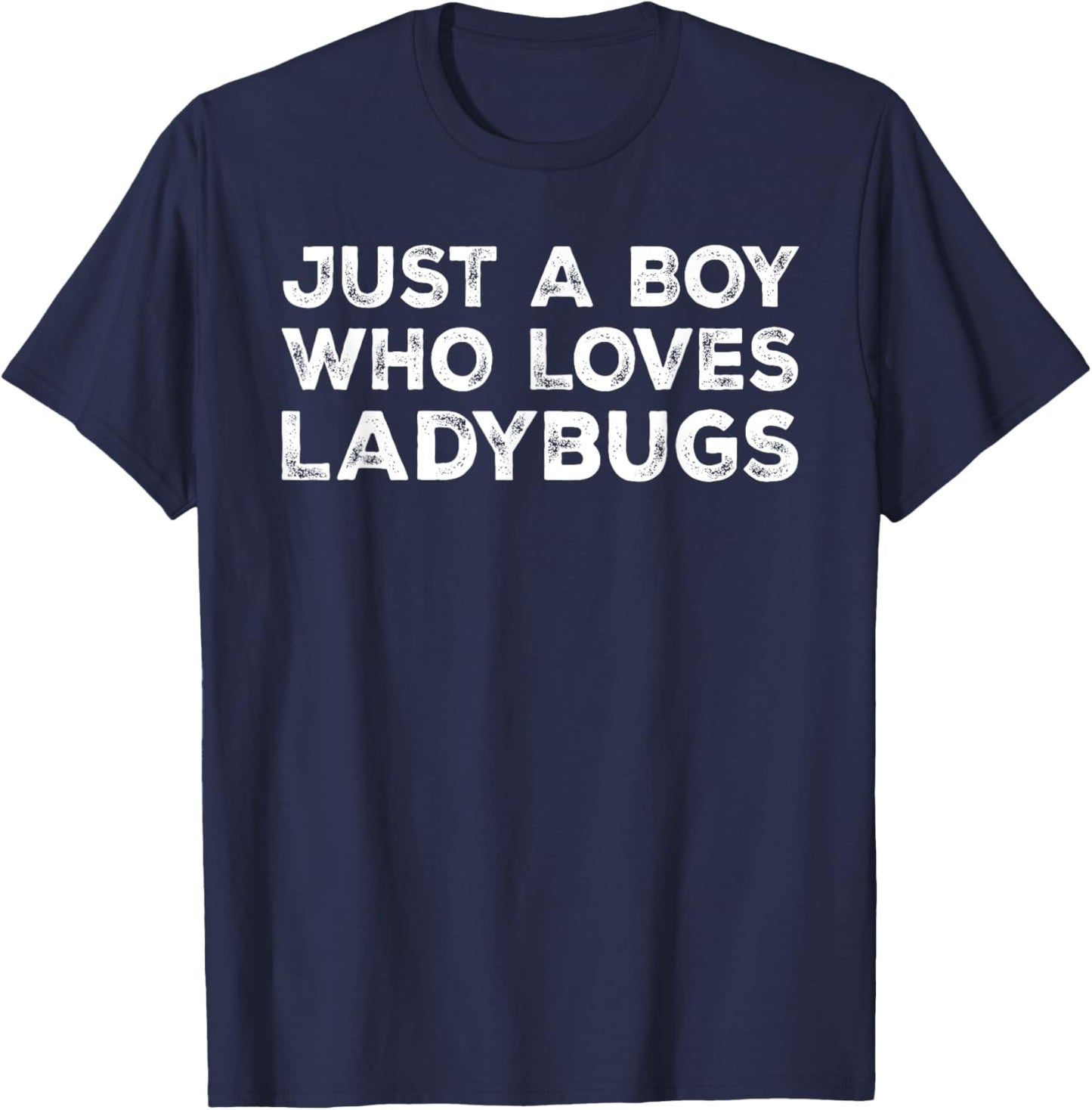 Just A Boy Who Loves Ladybugs, Cute Ladybug Lovers T-Shirt - T-Shirt | Navy