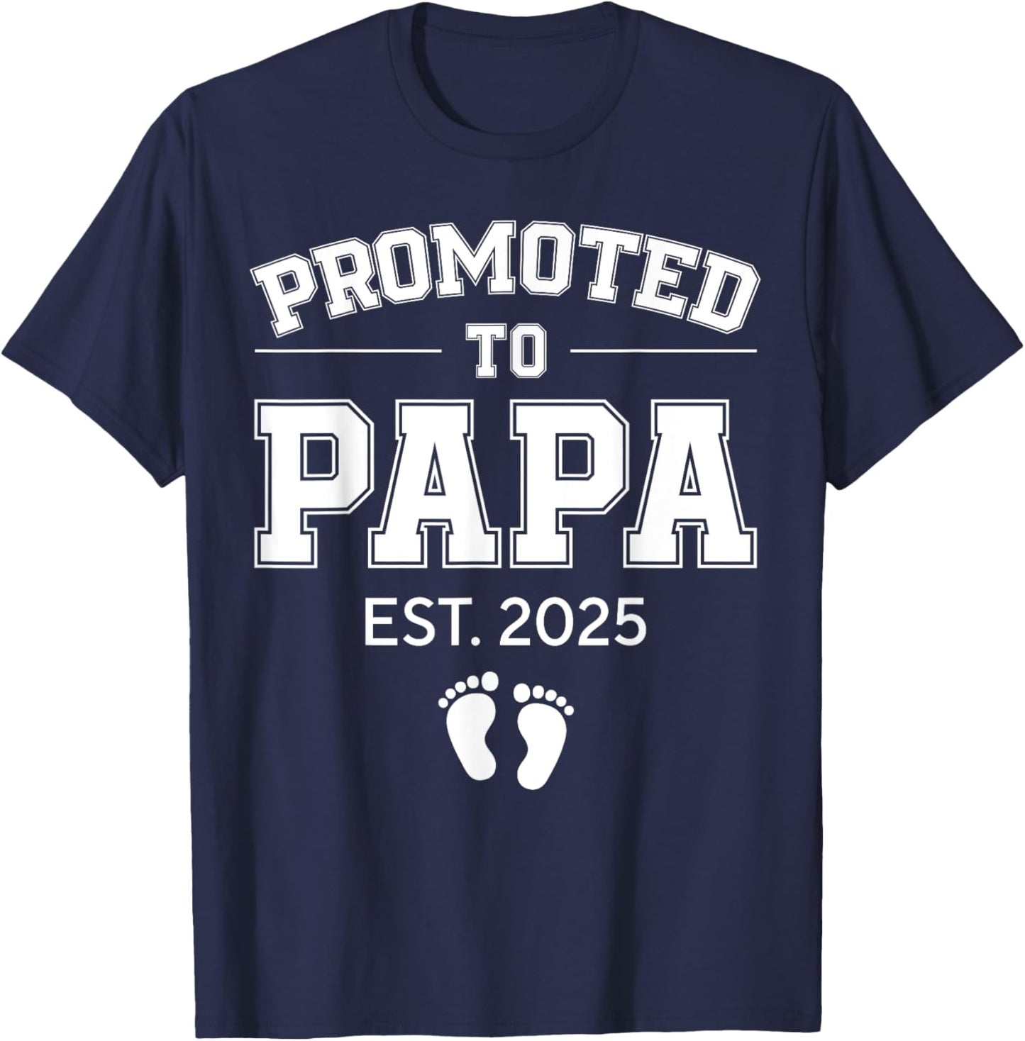 Promoted To Papa Est 2025 Dad To Be Gifts First Time Dad T-Shirt - T-Shirt | Navy
