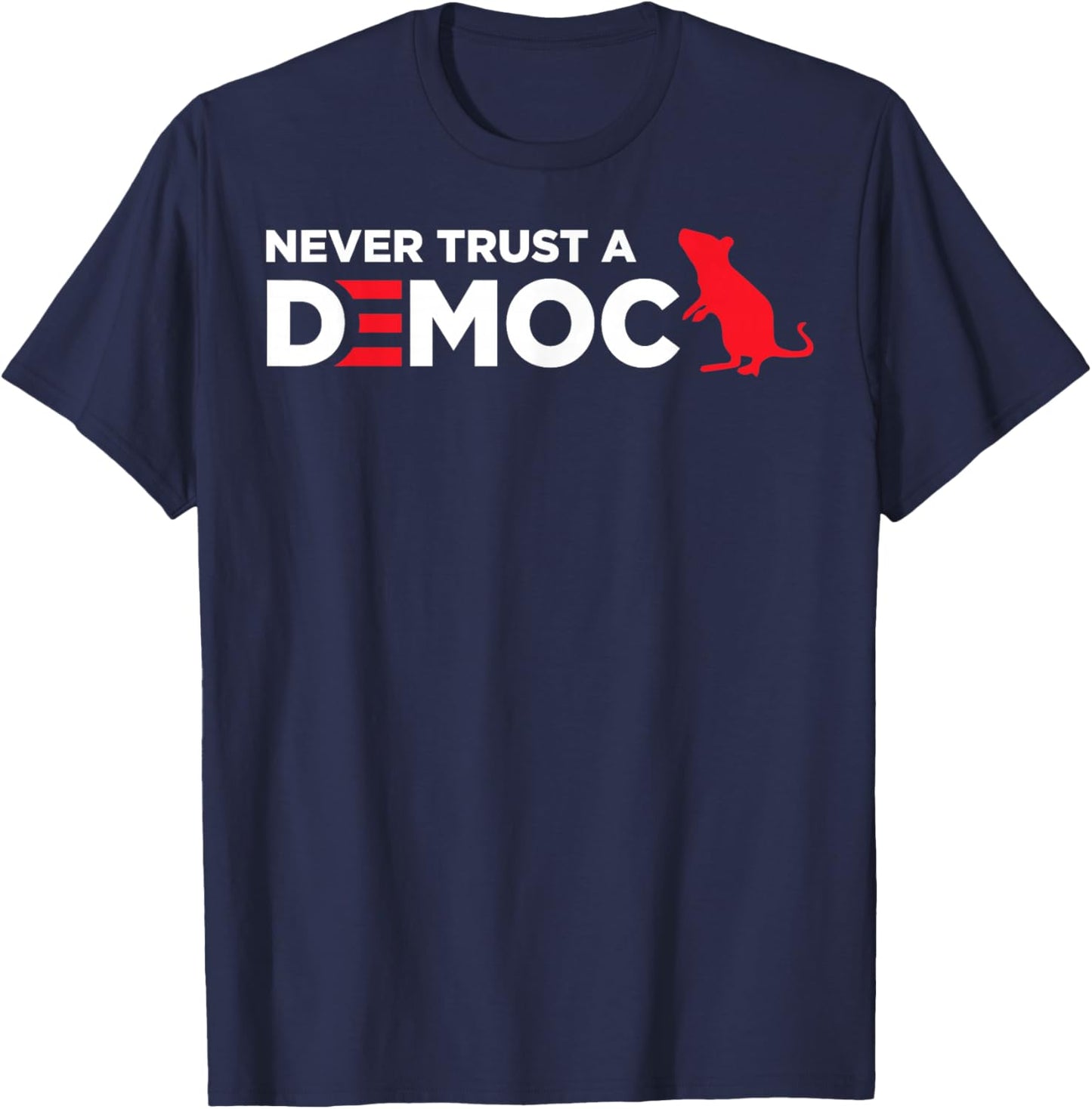 Never Trust A Democrat T-Shirt - T-Shirt | Navy