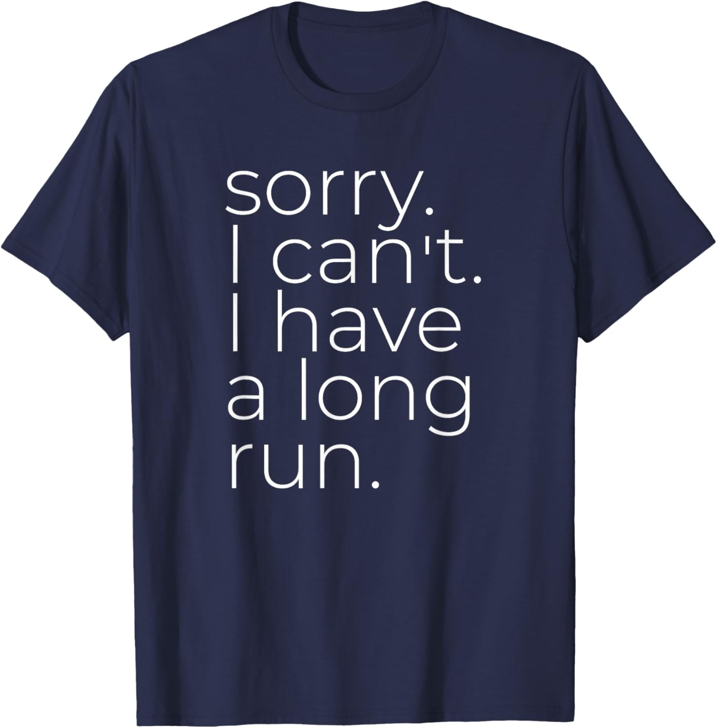Sorry I Can't I Have A Long Run, Marathon Runner T-Shirt - T-Shirt | Navy
