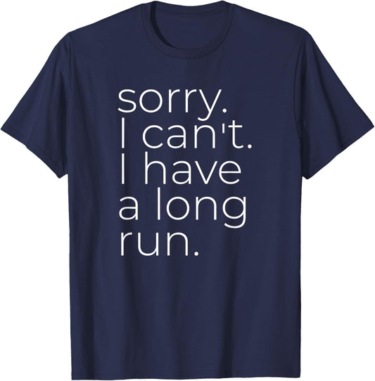 Sorry I Can't I Have A Long Run, Marathon Runner T-Shirt - T-Shirt | Navy