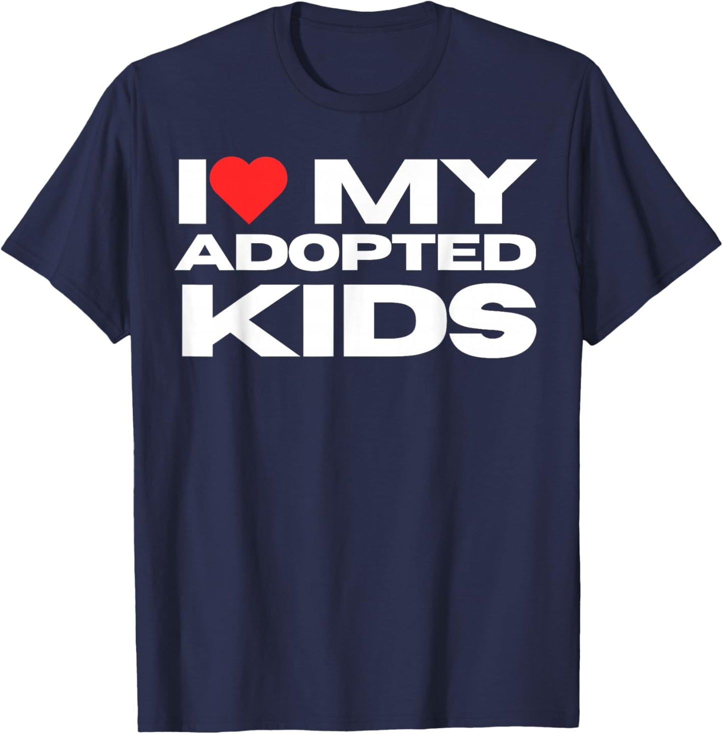I Love My Adopted Kids I Heart My Adopted Kids Adoption T-Shirt - T-Shirt | Navy