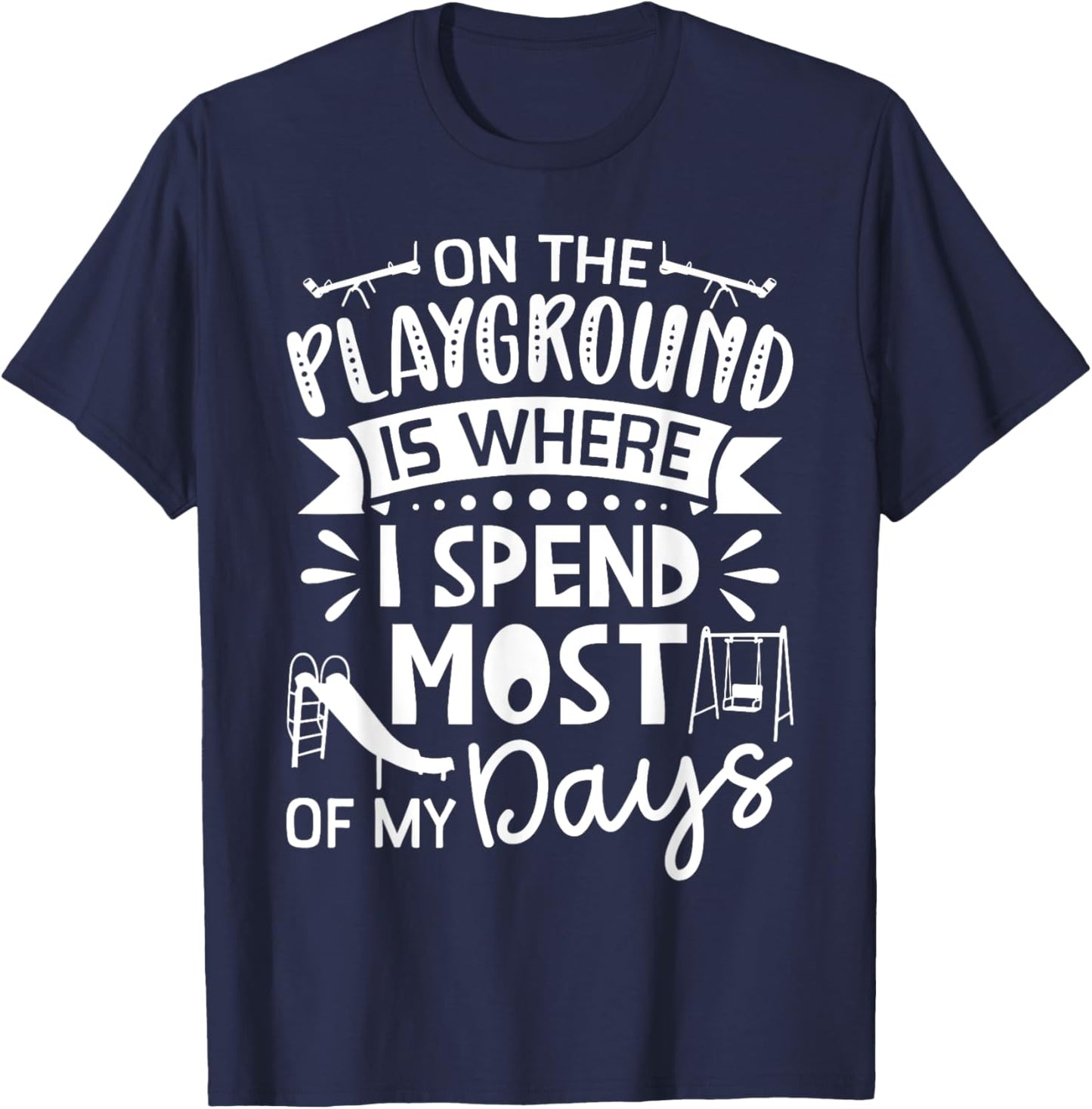 On The Playground Is Where I Spend Most My Days - School T-Shirt - T-Shirt | Navy