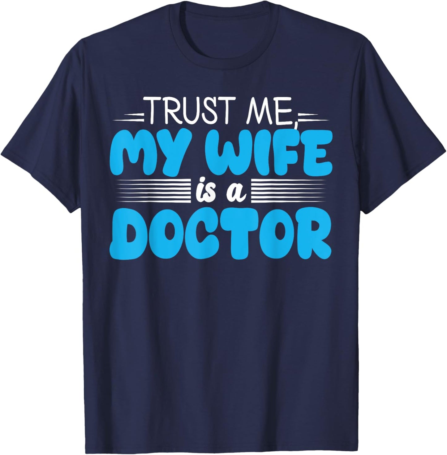 My Wife is a Doctor Funny for Husband T-Shirt - T-Shirt | Navy