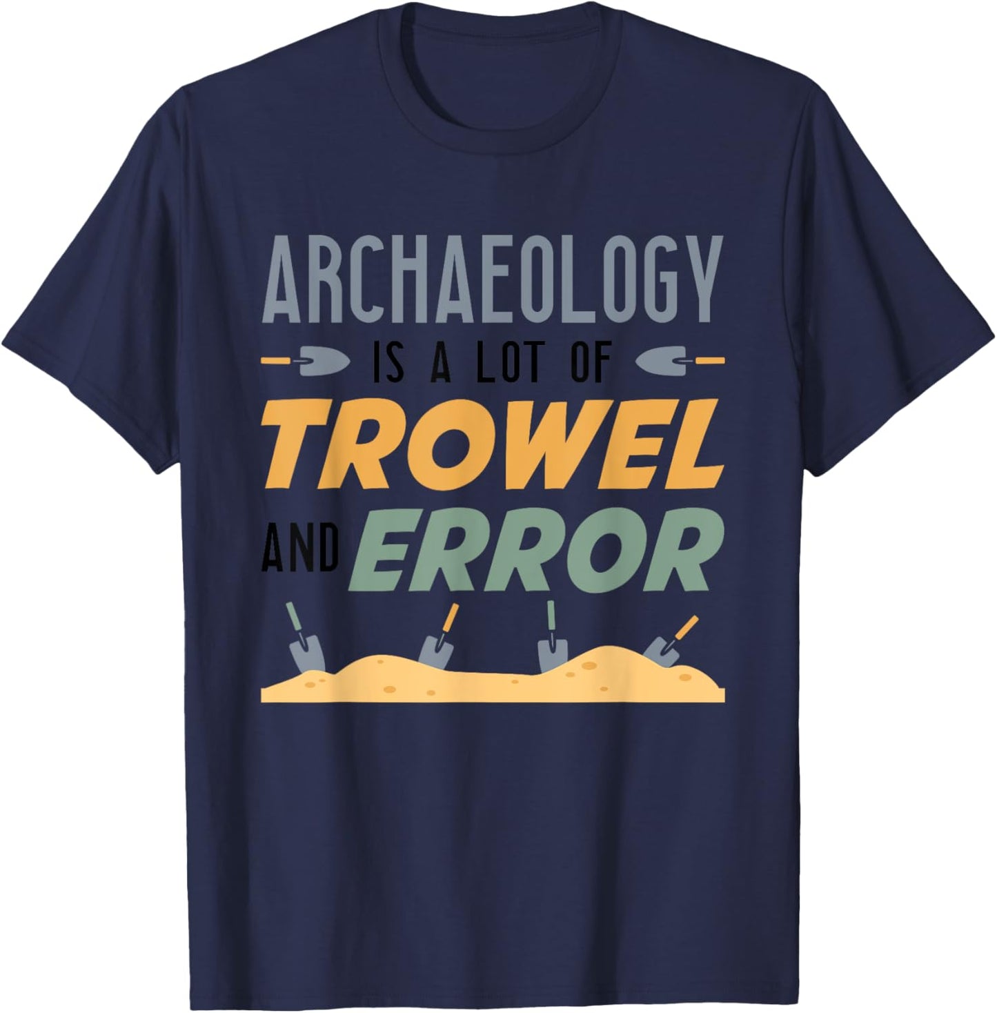 Funny Archaeologist Archaeology Lover Pun Antique Outfit T-Shirt - T-Shirt | Navy