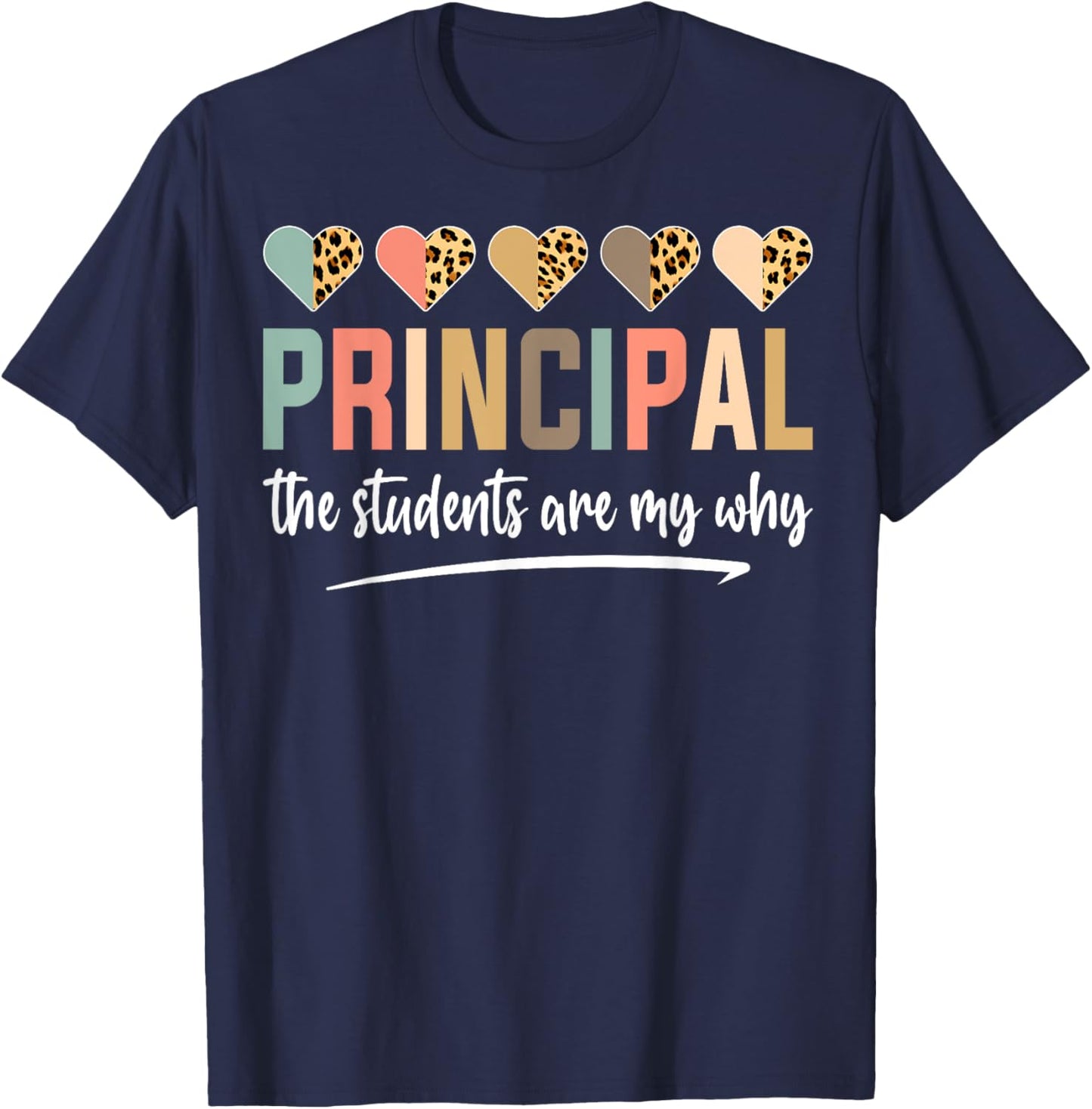 Principal The Students Are My Why Principals Principal T-Shirt - T-Shirt | Navy