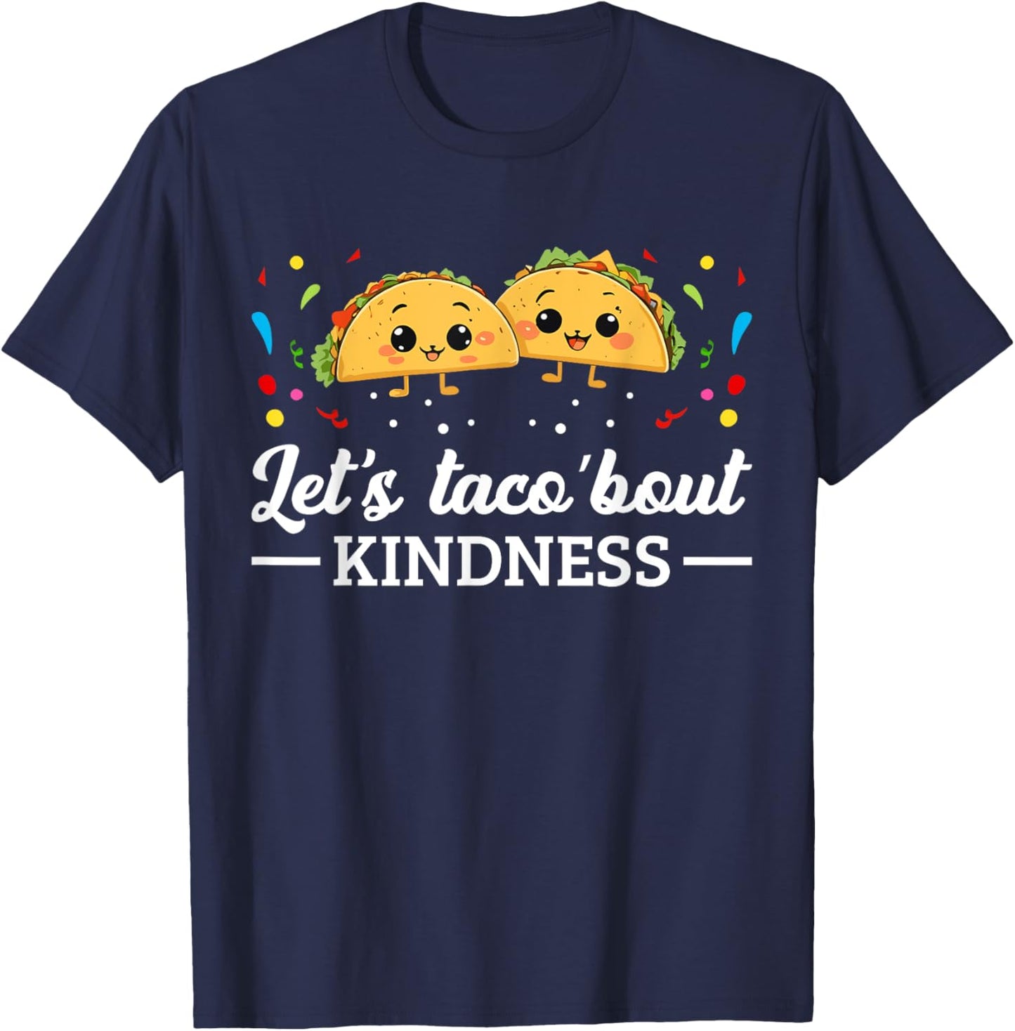 Let's Taco 'Bout Kindness Taco Food Lover T-Shirt - T-Shirt | Navy