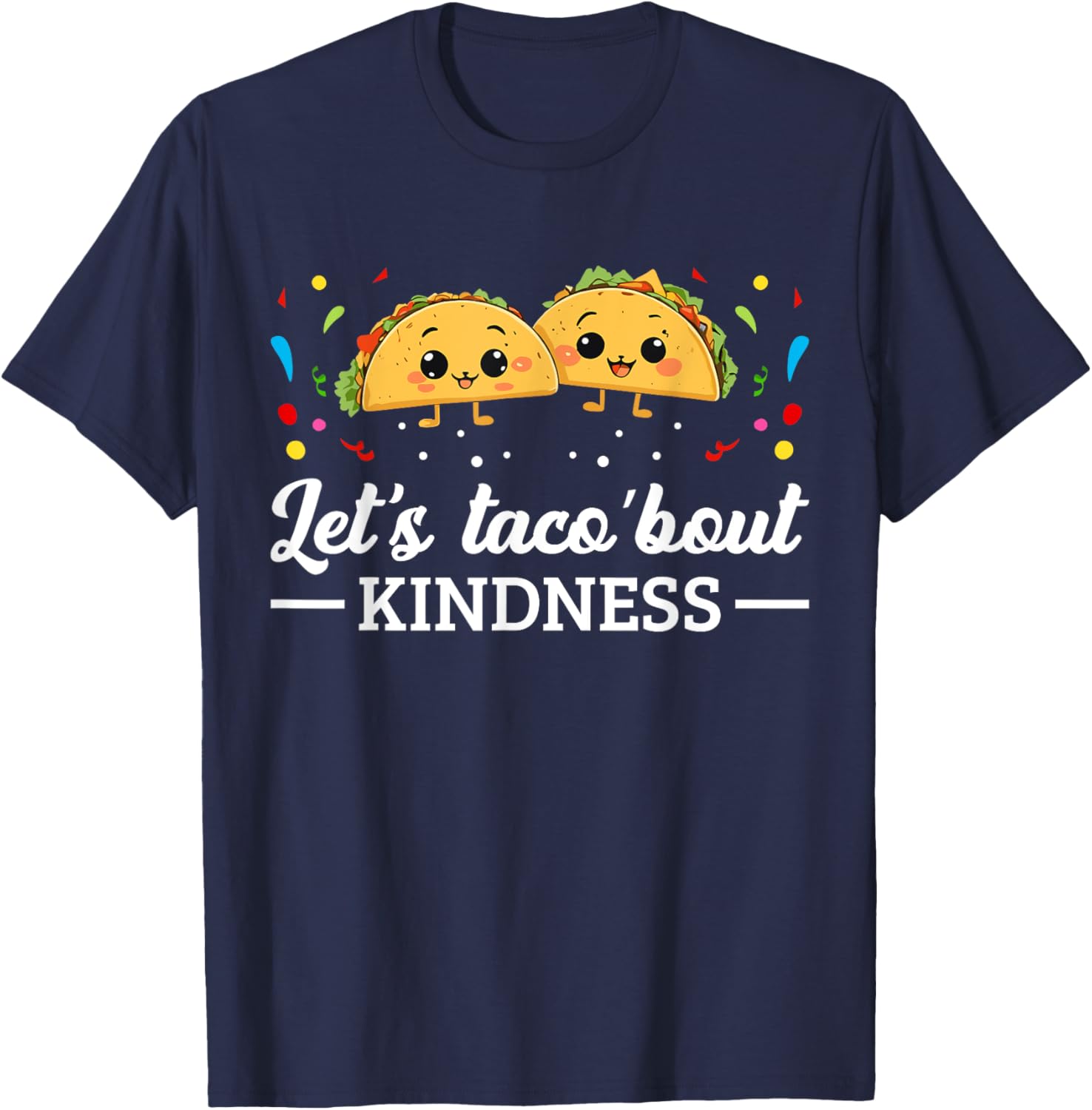 Let's Taco 'Bout Kindness Taco Food Lover T-Shirt - T-Shirt | Navy