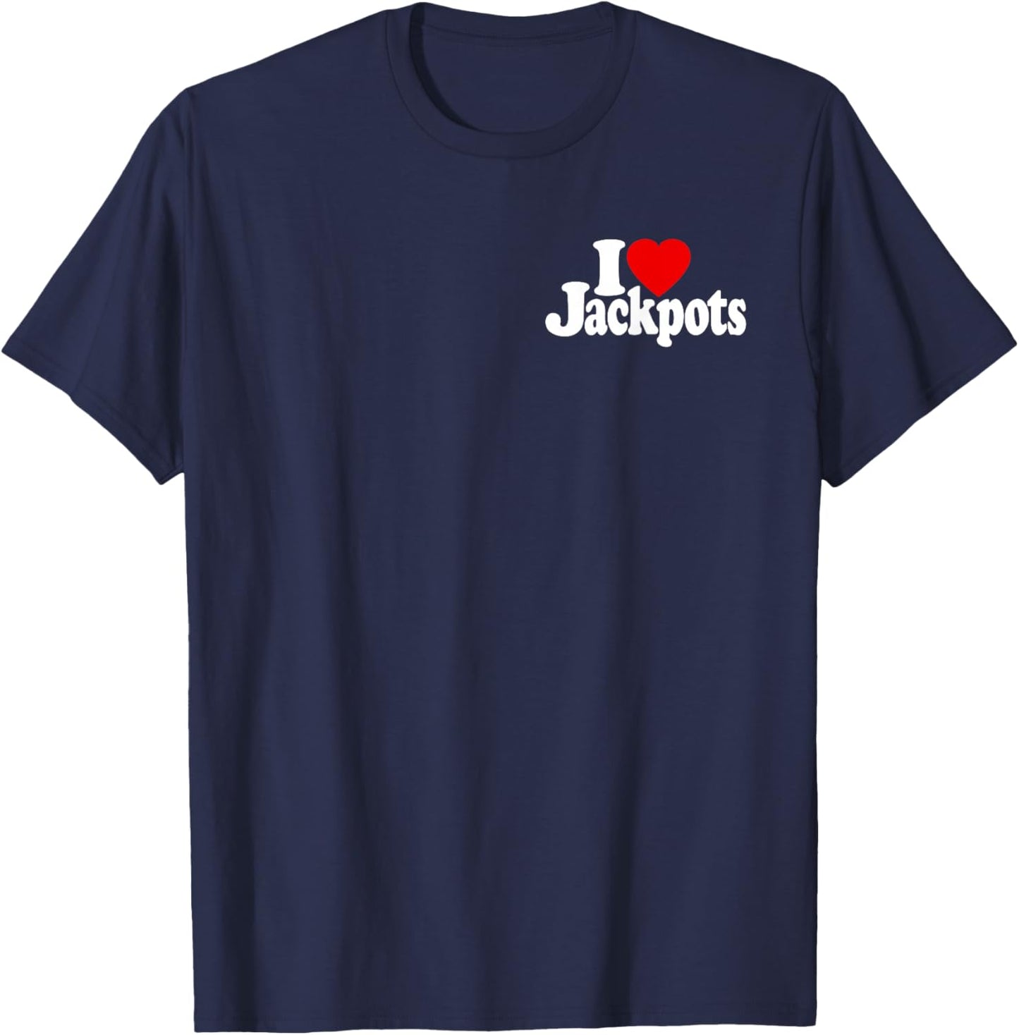 I Love Heart Jackpots Slots Slot Machines Casinos Las Vegas T-Shirt - T-Shirt | Navy