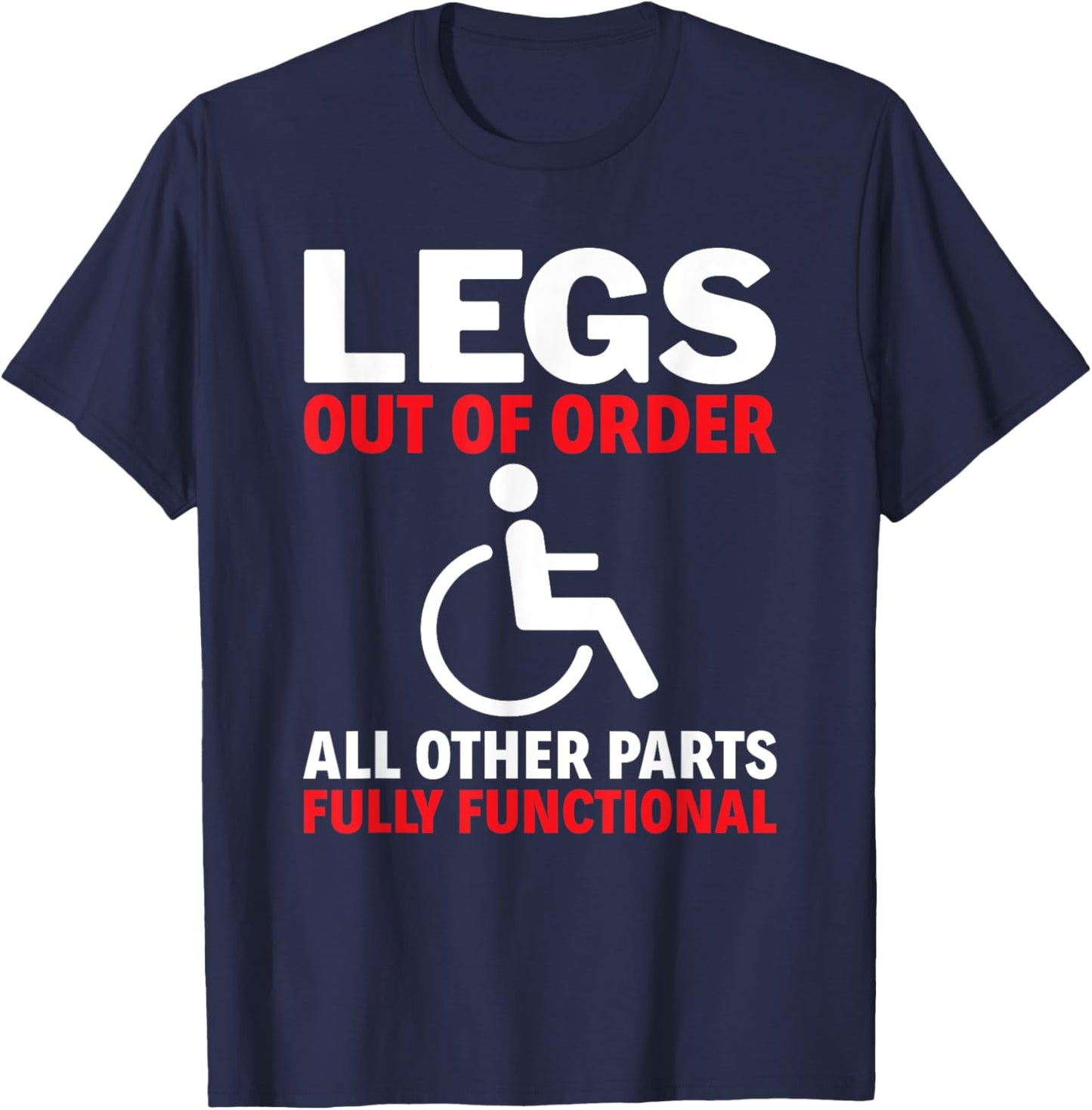 Legs Out Of Order Handicapped Amputee PWD Disabled T-Shirt - T-Shirt | Navy