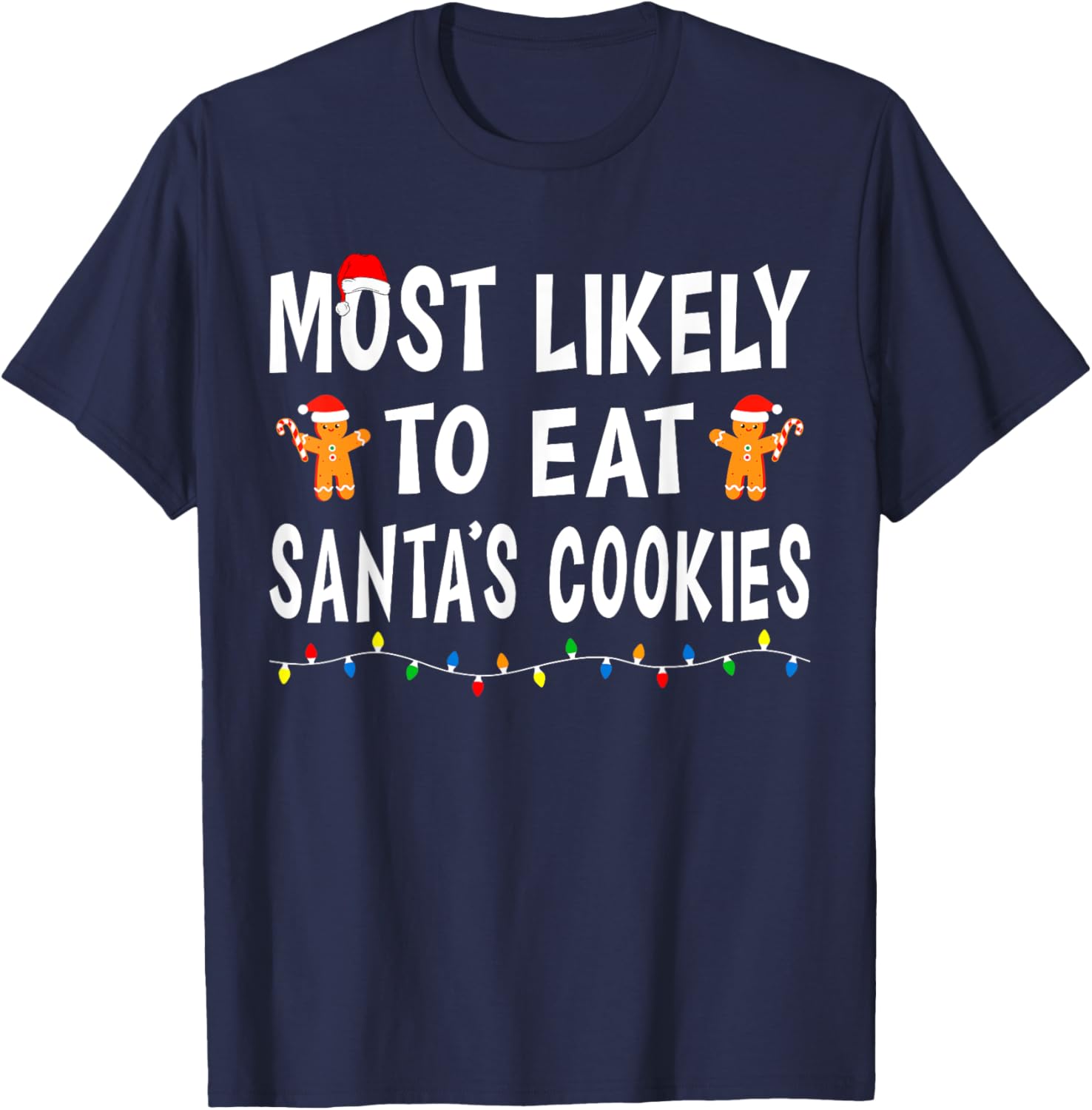 Most Likely To Eat Santa's Cookies Funny Family Christmas T-Shirt - T-Shirt | Navy