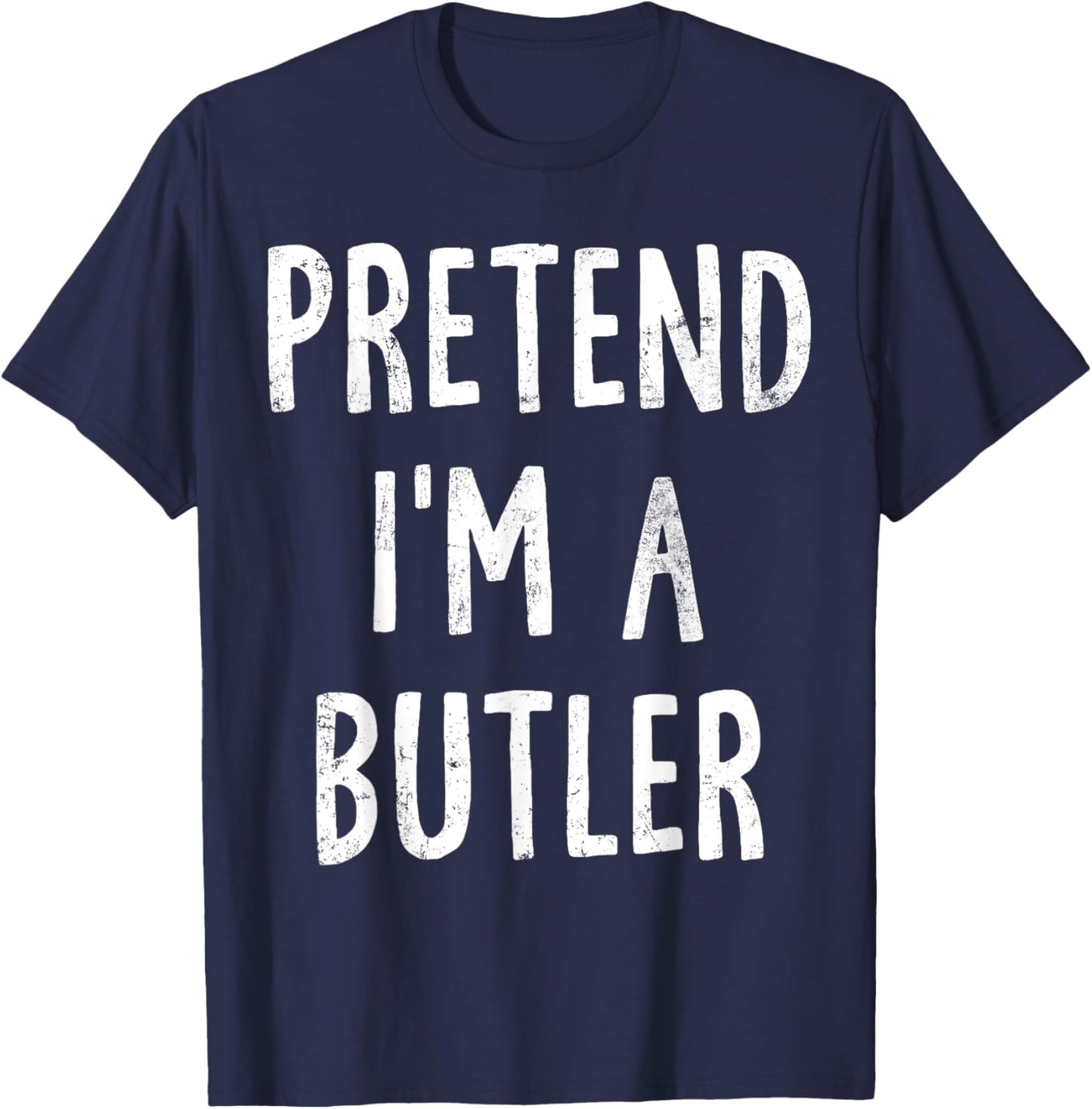 Pretend I'm A Butler Lazy Easy Halloween Costume T-Shirt - T-Shirt | Navy