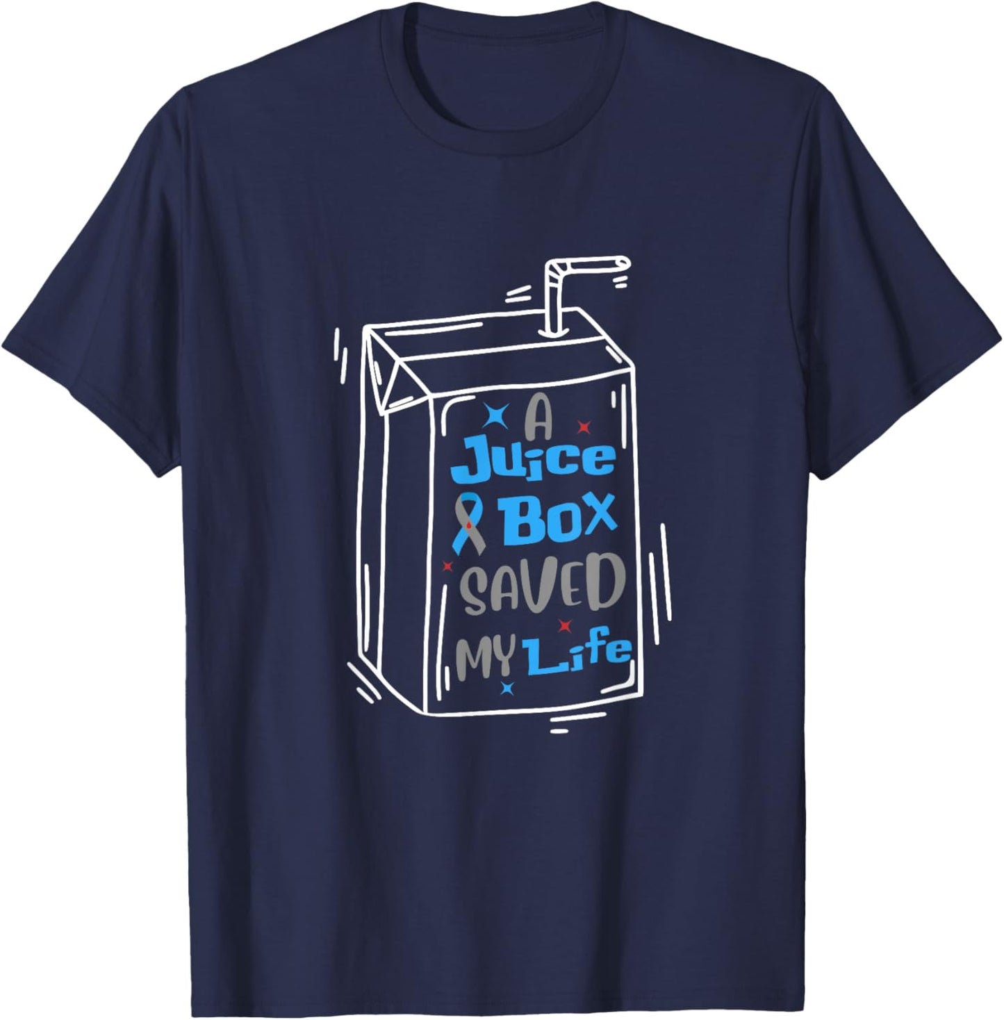 A Juice Box Saved My Life Funny Diabetes Awareness T1D T-Shirt - T-Shirt | Navy
