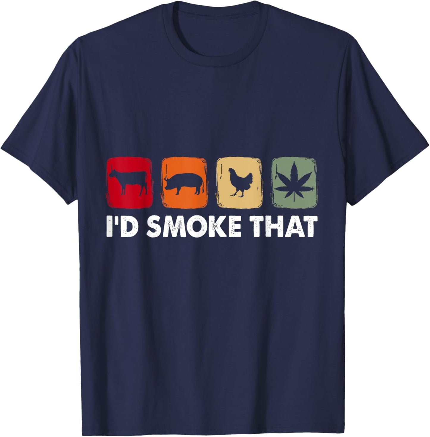 I'd Smoke That Cow Pig Chicken Weed T-Shirt - T-Shirt | Navy