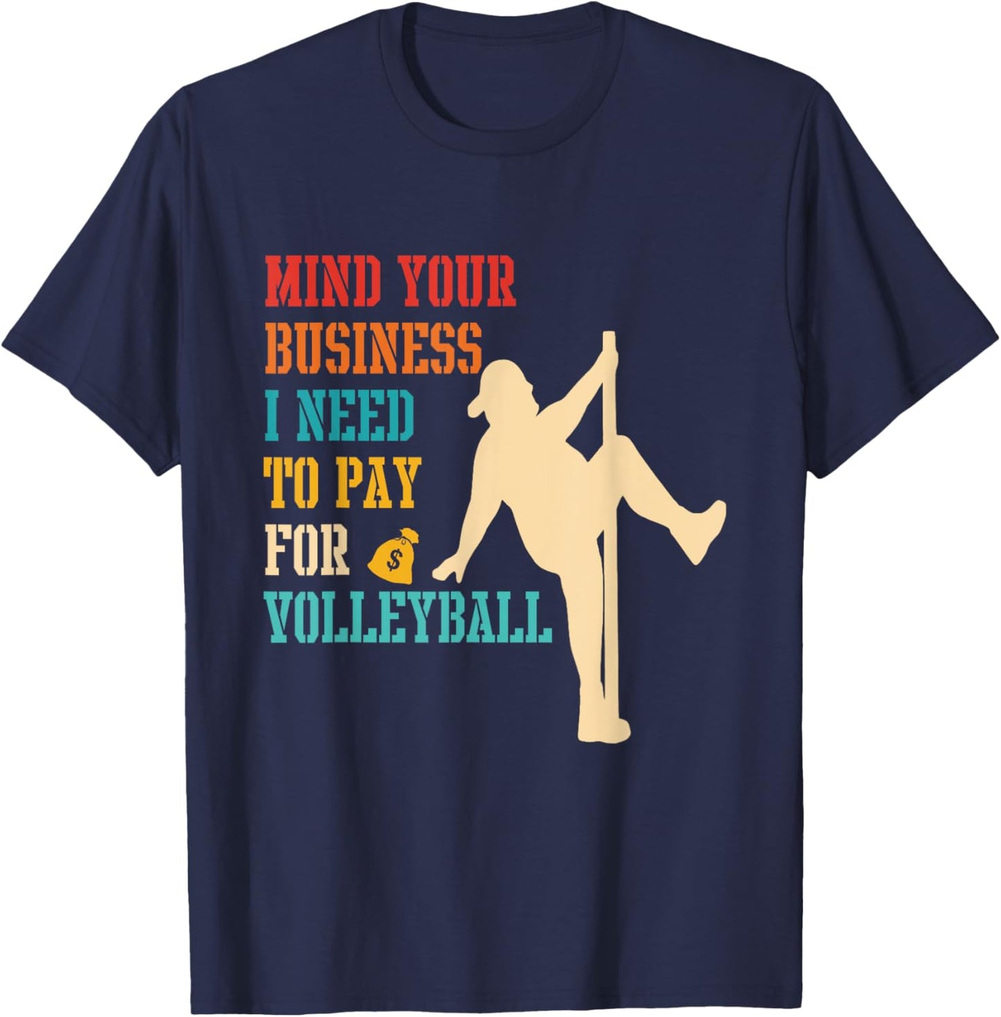 Mind Your Business I Need To Pay For Volleyball Vintage T-Shirt - T-Shirt | Navy