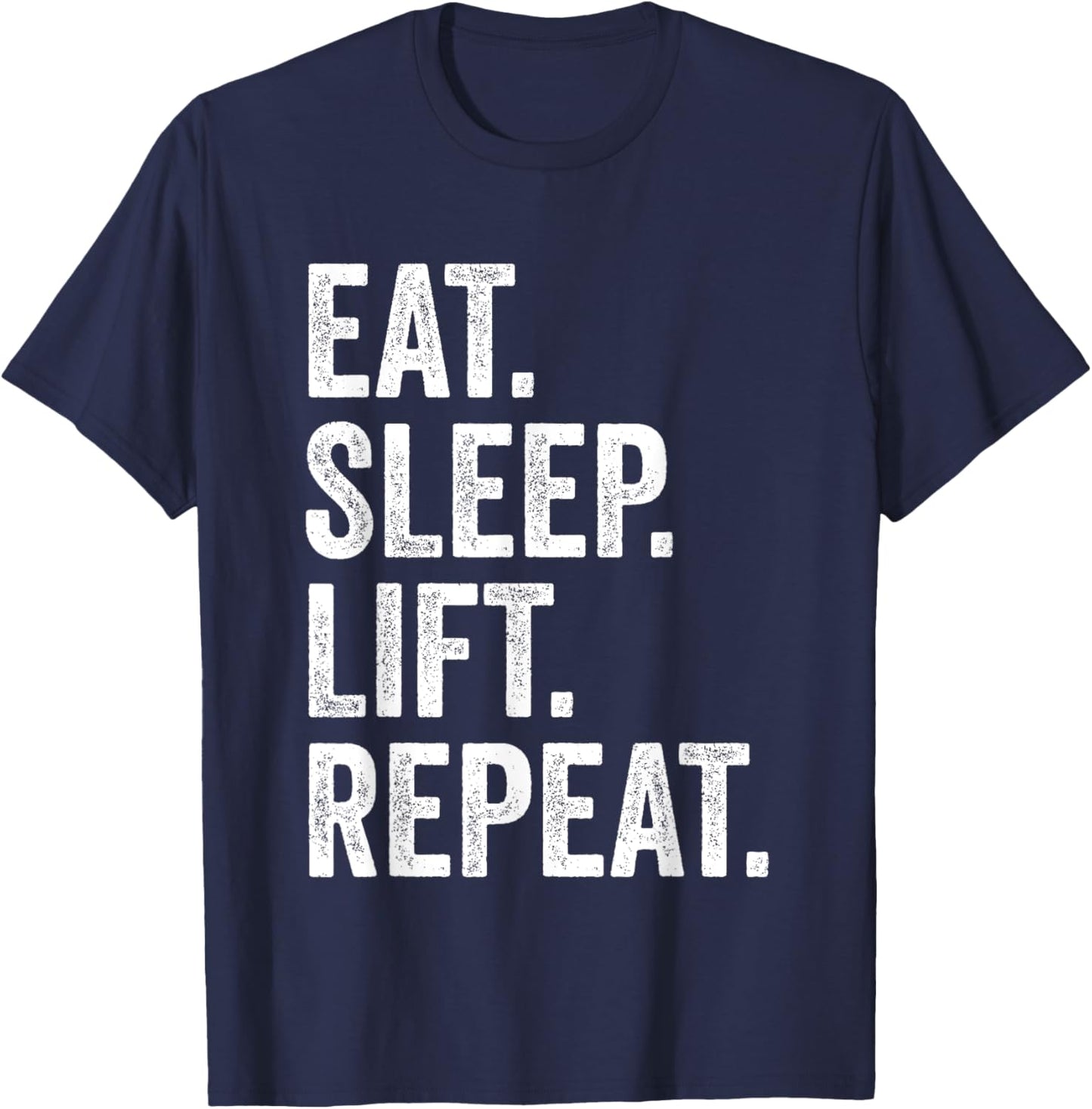 Eat Sleep Lift Repeat Fitness Bodybuilding T-Shirt - T-Shirt | Navy
