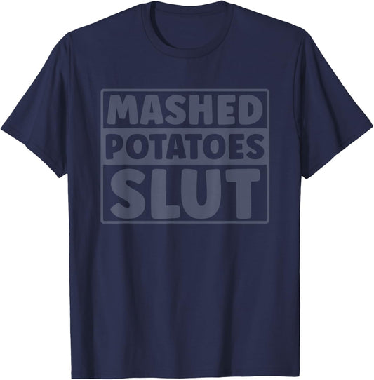 Funny Mashed Potatoes Slut Thanksgiving Men Women Mashed T-Shirt - T-Shirt | Navy