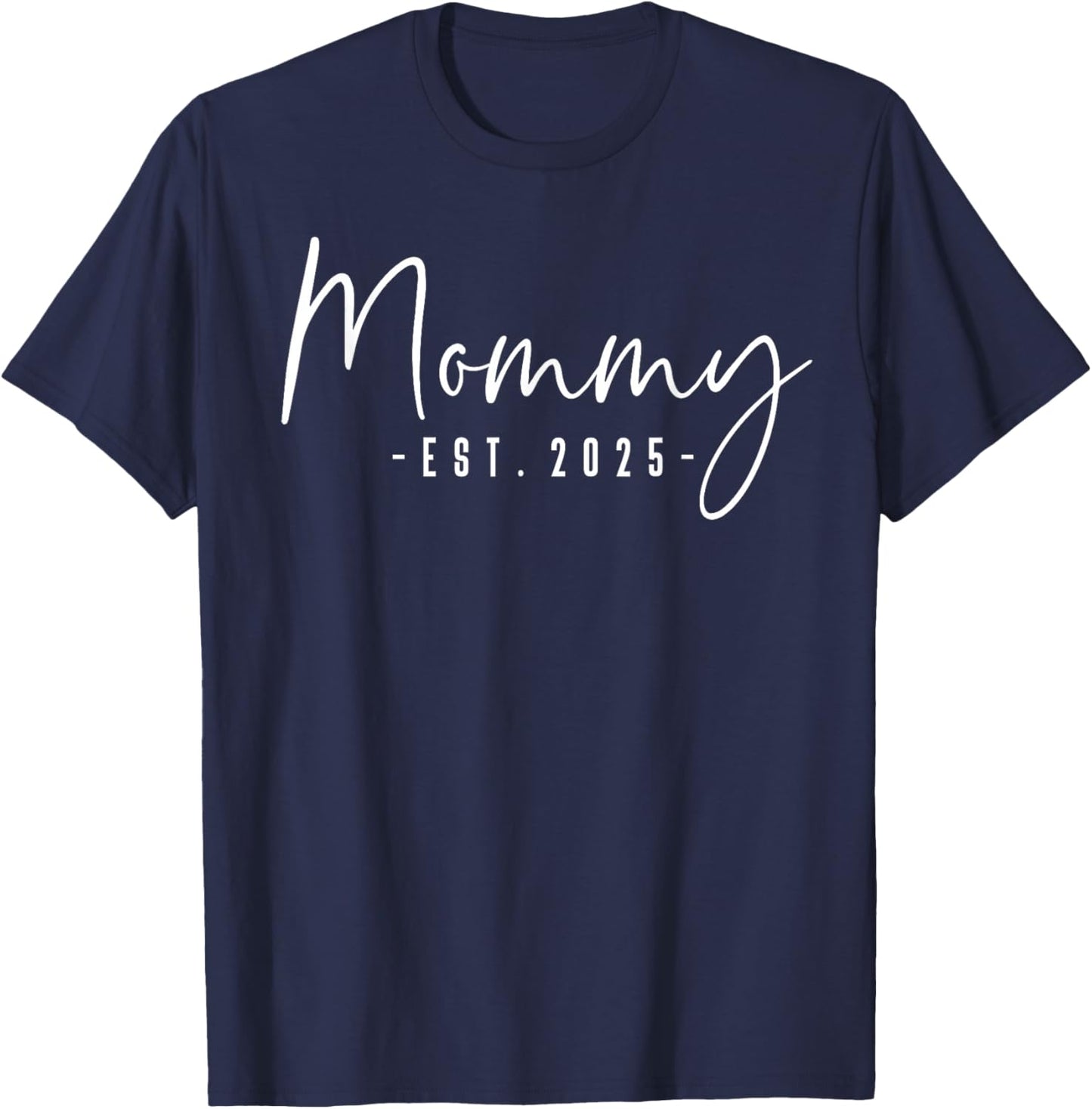 Mommy Est 2025 Mommy To Be Gifts New Mommy Pregnancy T-Shirt - T-Shirt | Navy