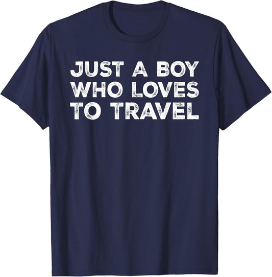 Just A Boy Who Loves To Travel, Traveling, Traveler T-Shirt - T-Shirt | Navy