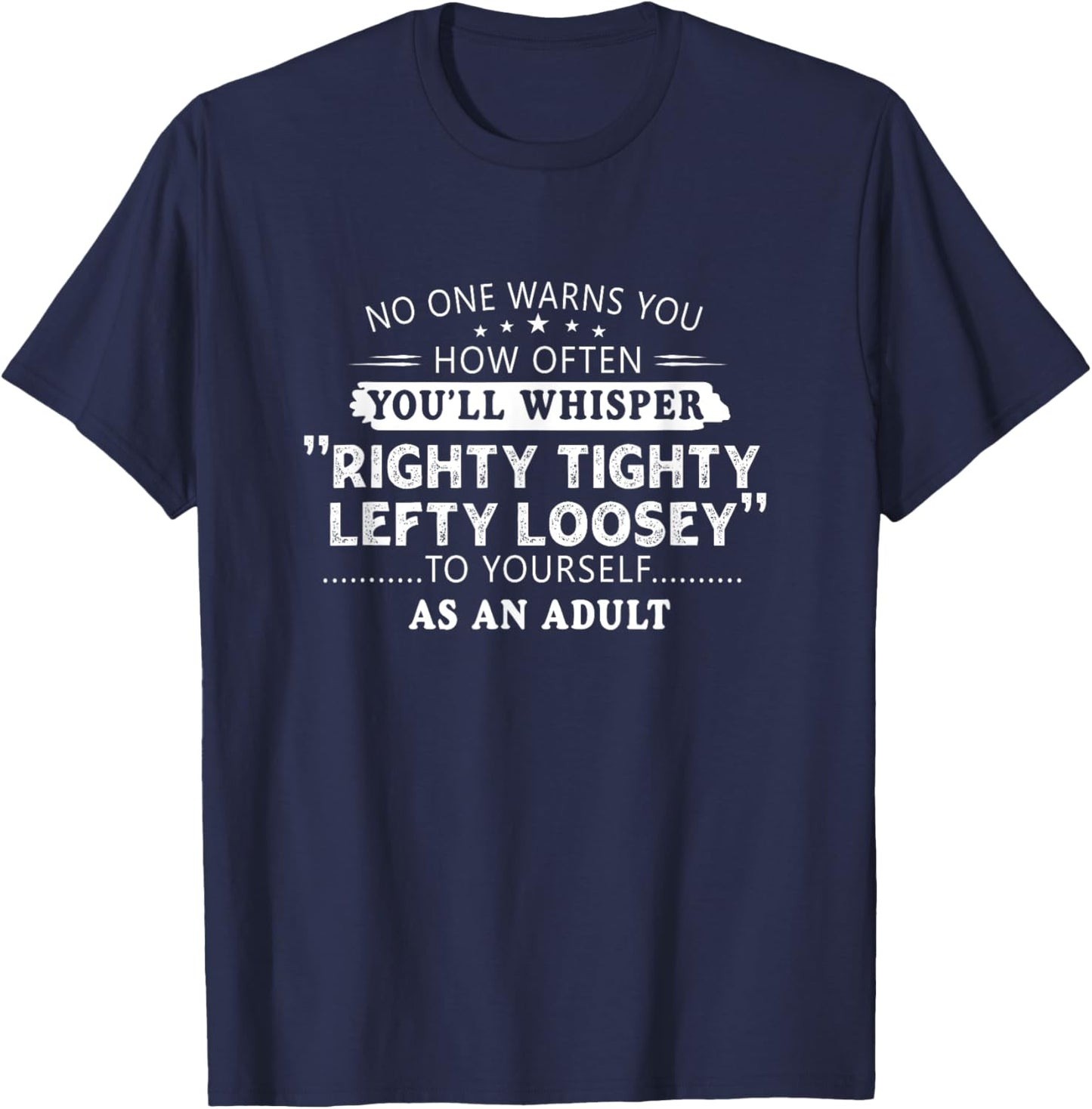 Righty tighty lefty loosey Classic Funny Gift Men, Women T-Shirt - T-Shirt | Navy
