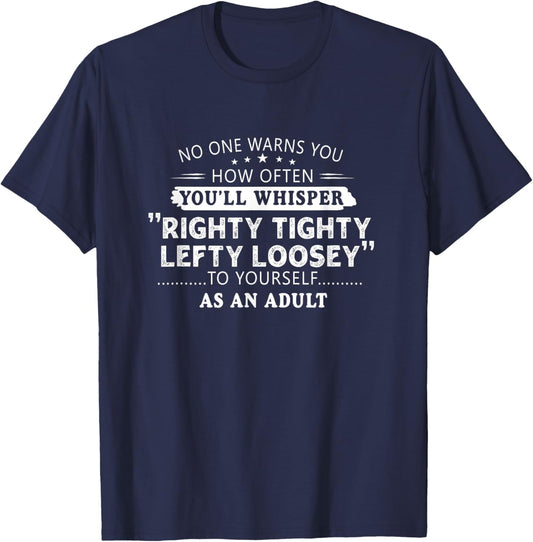 Righty tighty lefty loosey Classic Funny Gift Men, Women T-Shirt - T-Shirt | Navy