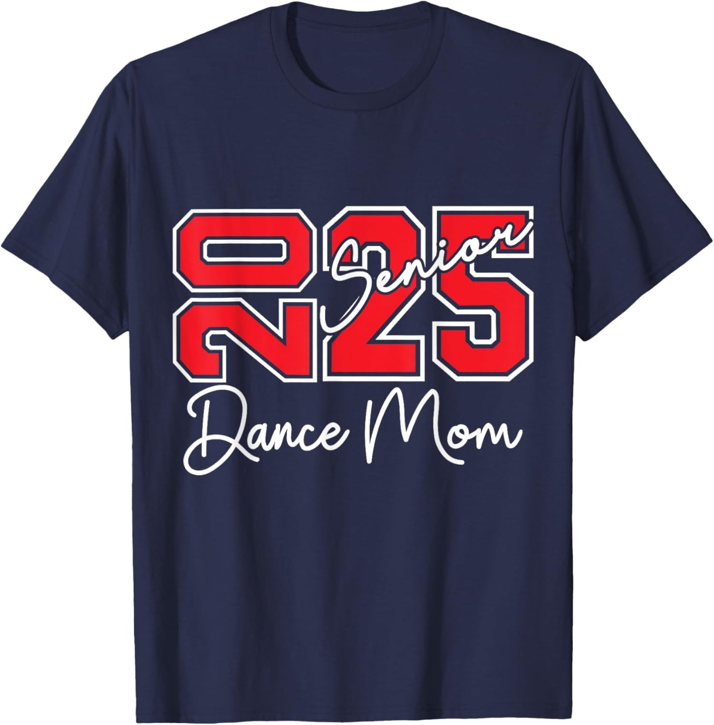 Senior Dance Mom 2025 Dance Mom Senior Class 25 T-Shirt - T-Shirt | Navy