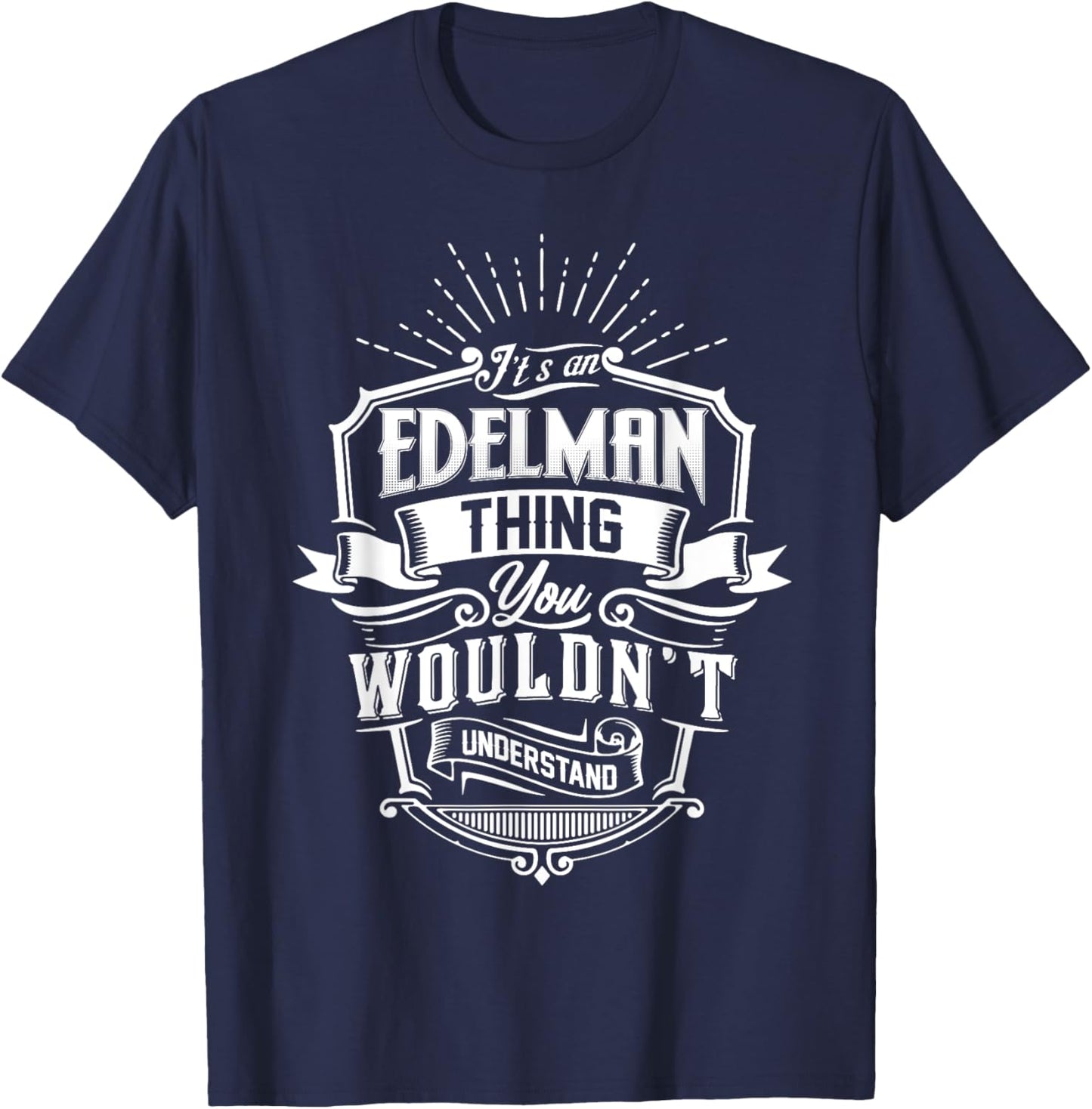 It's An EDELMAN Thing You Wouldn't Understand Name Vintage T-Shirt - T-Shirt | Navy