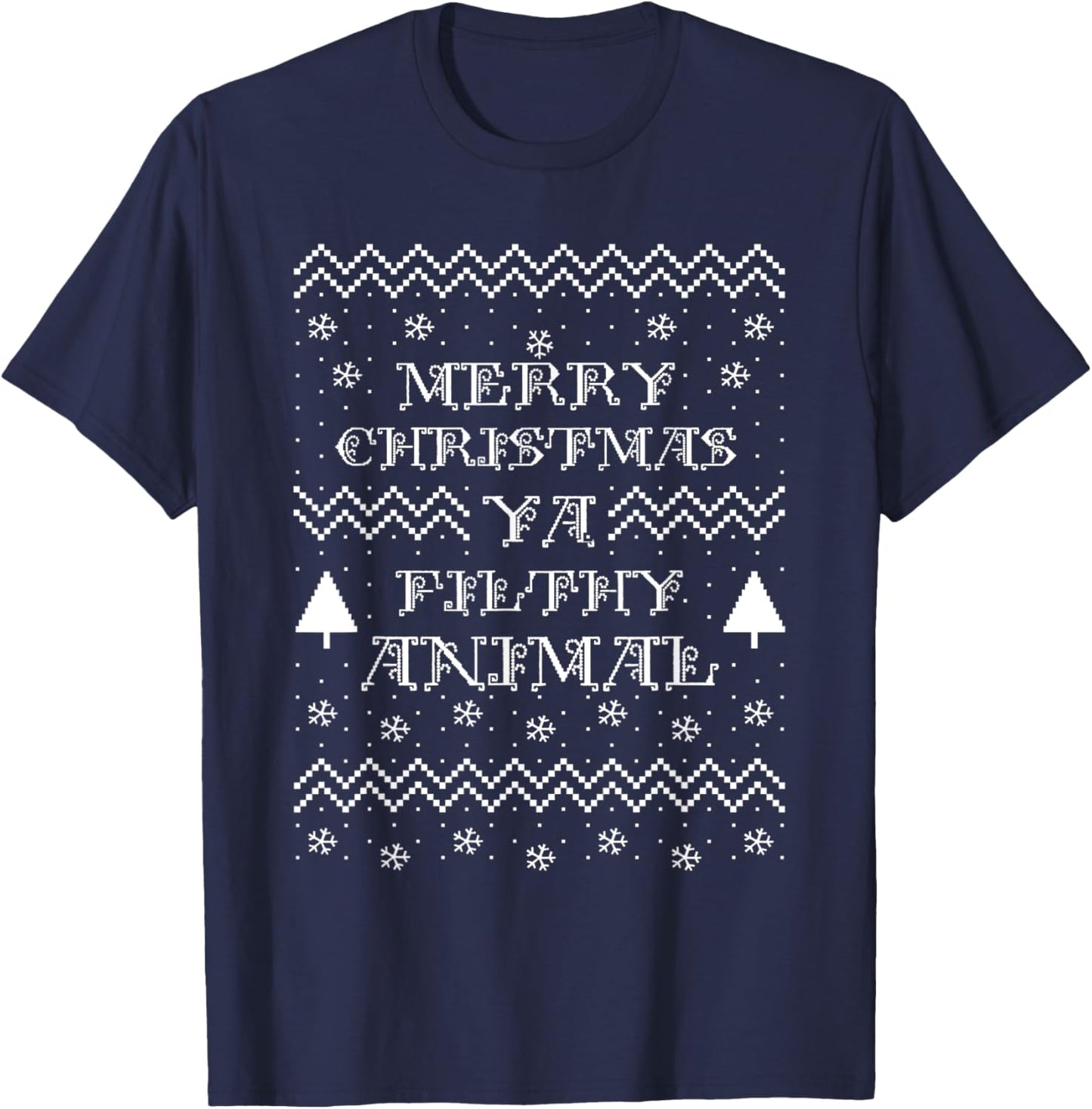Merry Christmas Ya Filthy Animal Holiday Sweater Design T-Shirt - T-Shirt | Navy