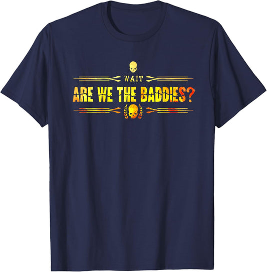 Are We The Baddies Comedy Meme T-Shirt - T-Shirt | Navy