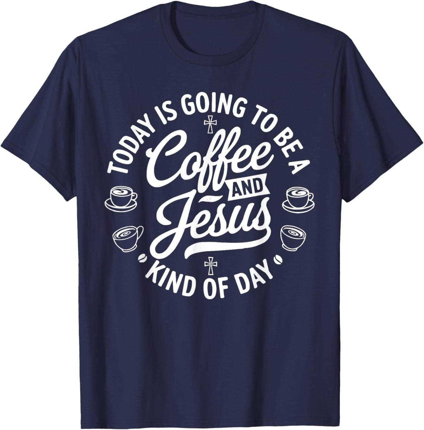 Coffee Jesus Christ Religion Christian Caffeine Christianity T-Shirt - T-Shirt | Navy
