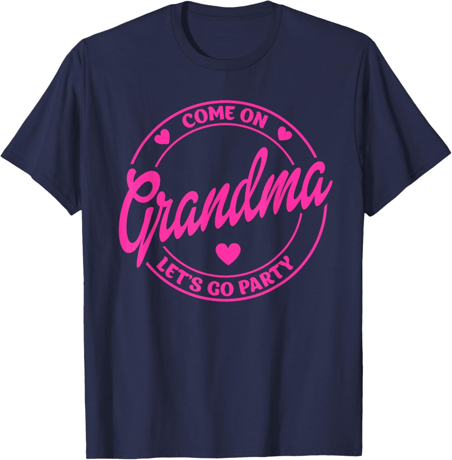 Come On Grandma Let's Go Party Birthday Party, Doll Baby T-Shirt - T-Shirt | Navy