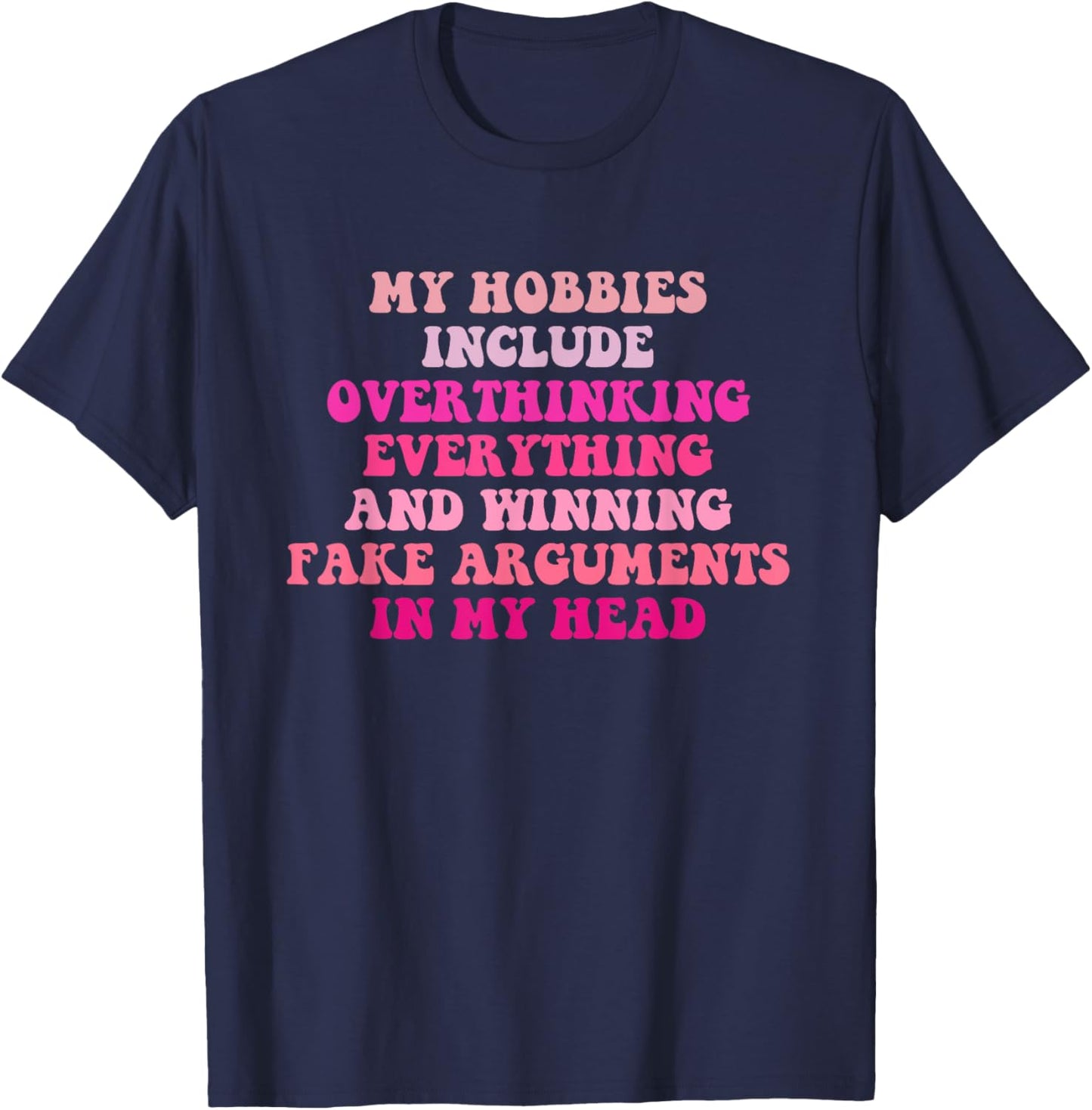 My Hobbies Include Overthinking Everything Quote T-Shirt - T-Shirt | Navy