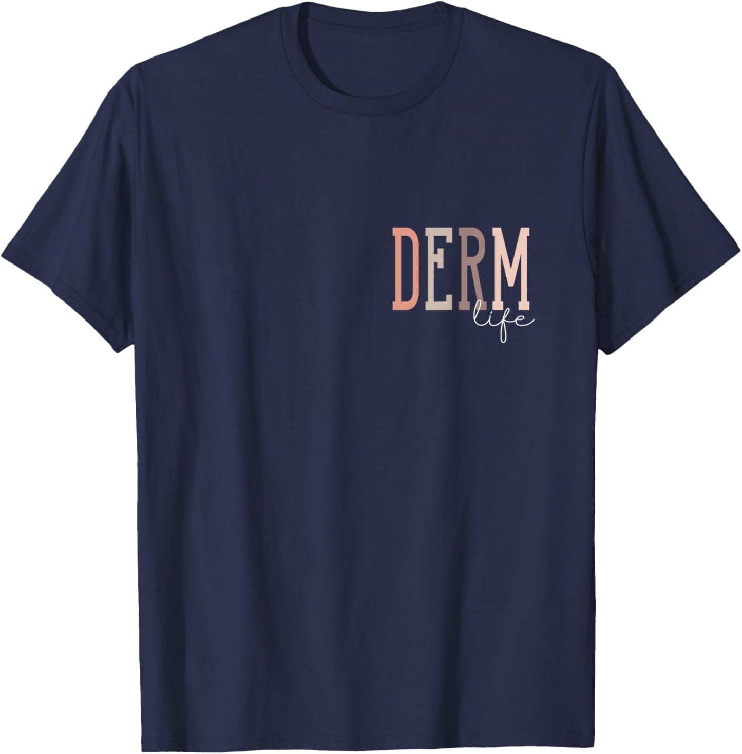 Derm Life Dermatologist & Dermatology Nurse -Adults , Black, Small, Short Sleeve T-Shirt - T-Shirt | Navy