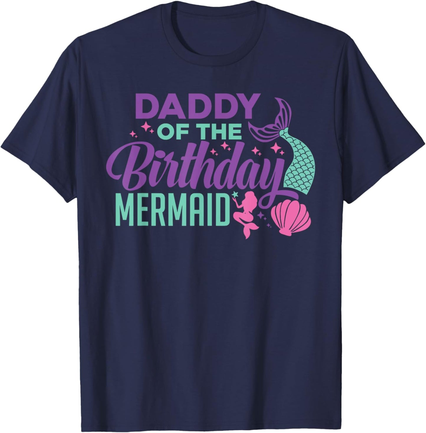 Daddy Of The Birthday Mermaid Girl Bday Party Squad Family T-Shirt - T-Shirt | Navy
