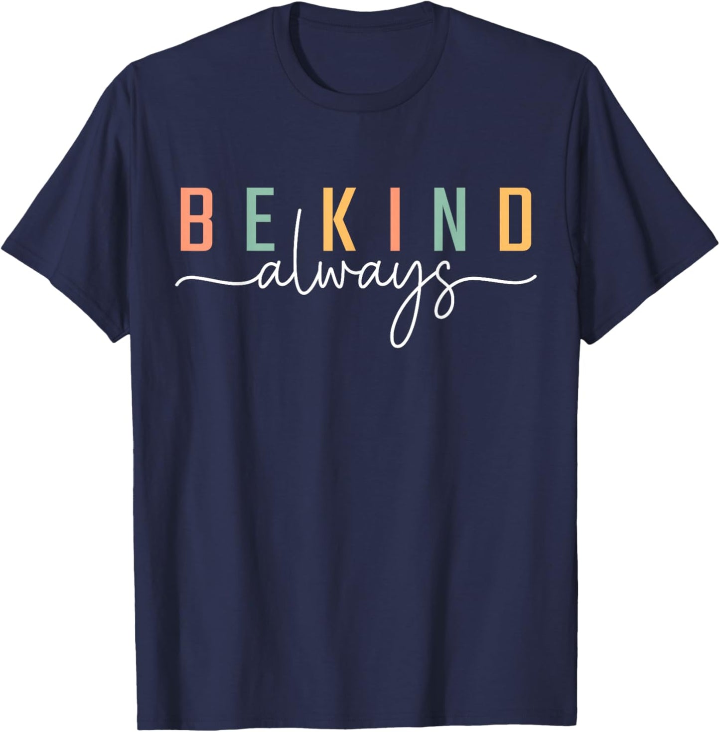 Be Kind Always Women Men Kids Letter Print Inspirational T-Shirt - T-Shirt | Navy