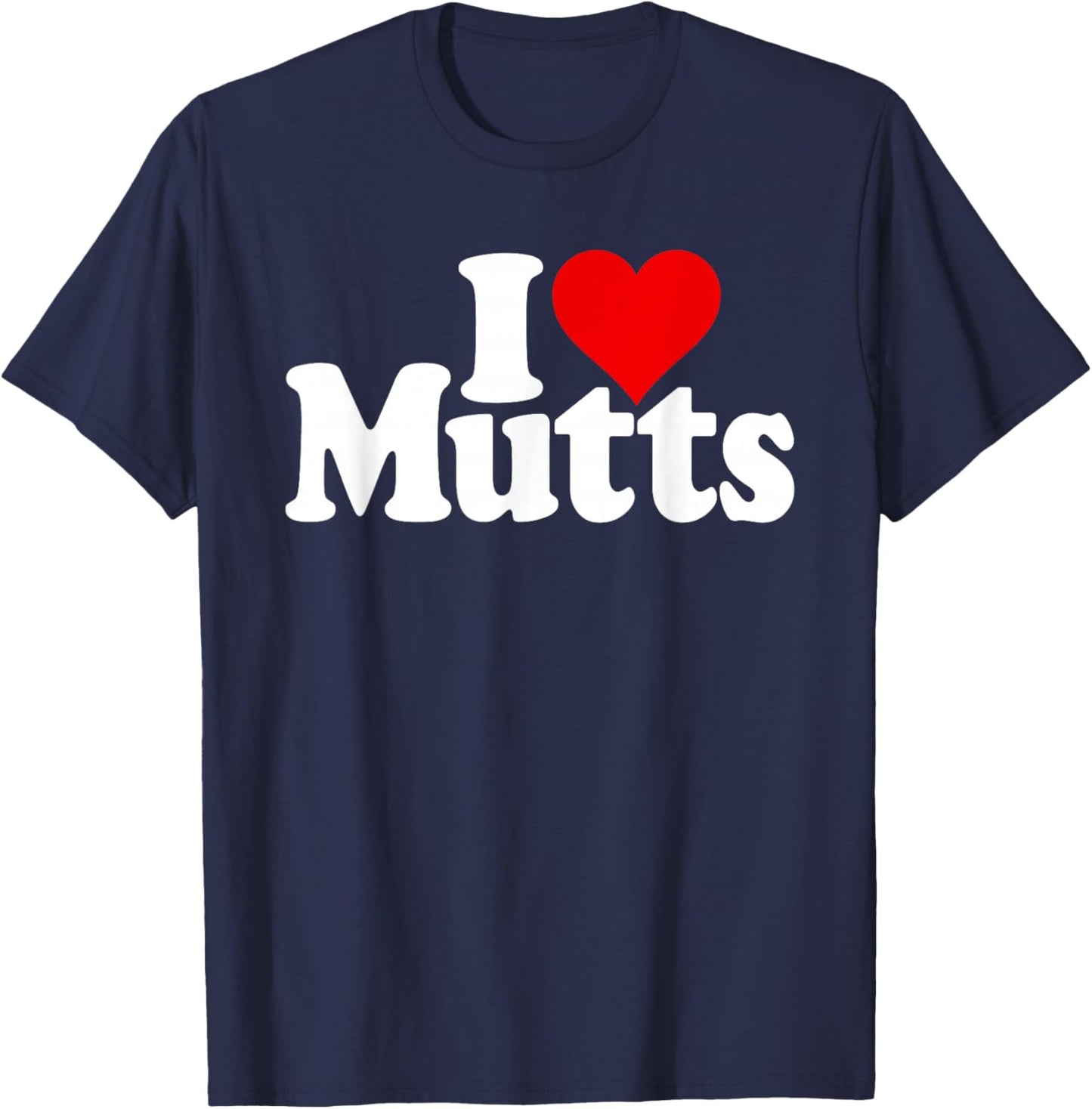 I Love Heart Mutts Dogs Puppies Mixed Breeds Rescue Shelter T-Shirt - T-Shirt | Navy