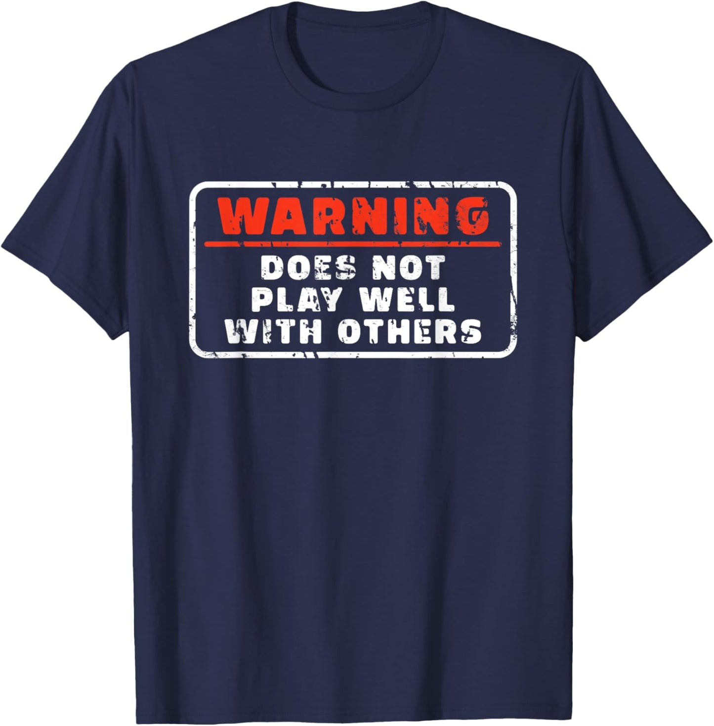 Does Not Play Well With Others Funny Warning Saying T-Shirt - T-Shirt | Navy