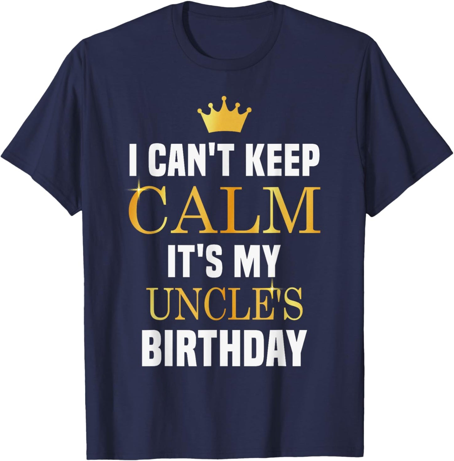 I Cant Keep Calm It's My Uncle's Birthday Family Matching T-Shirt - T-Shirt | Navy