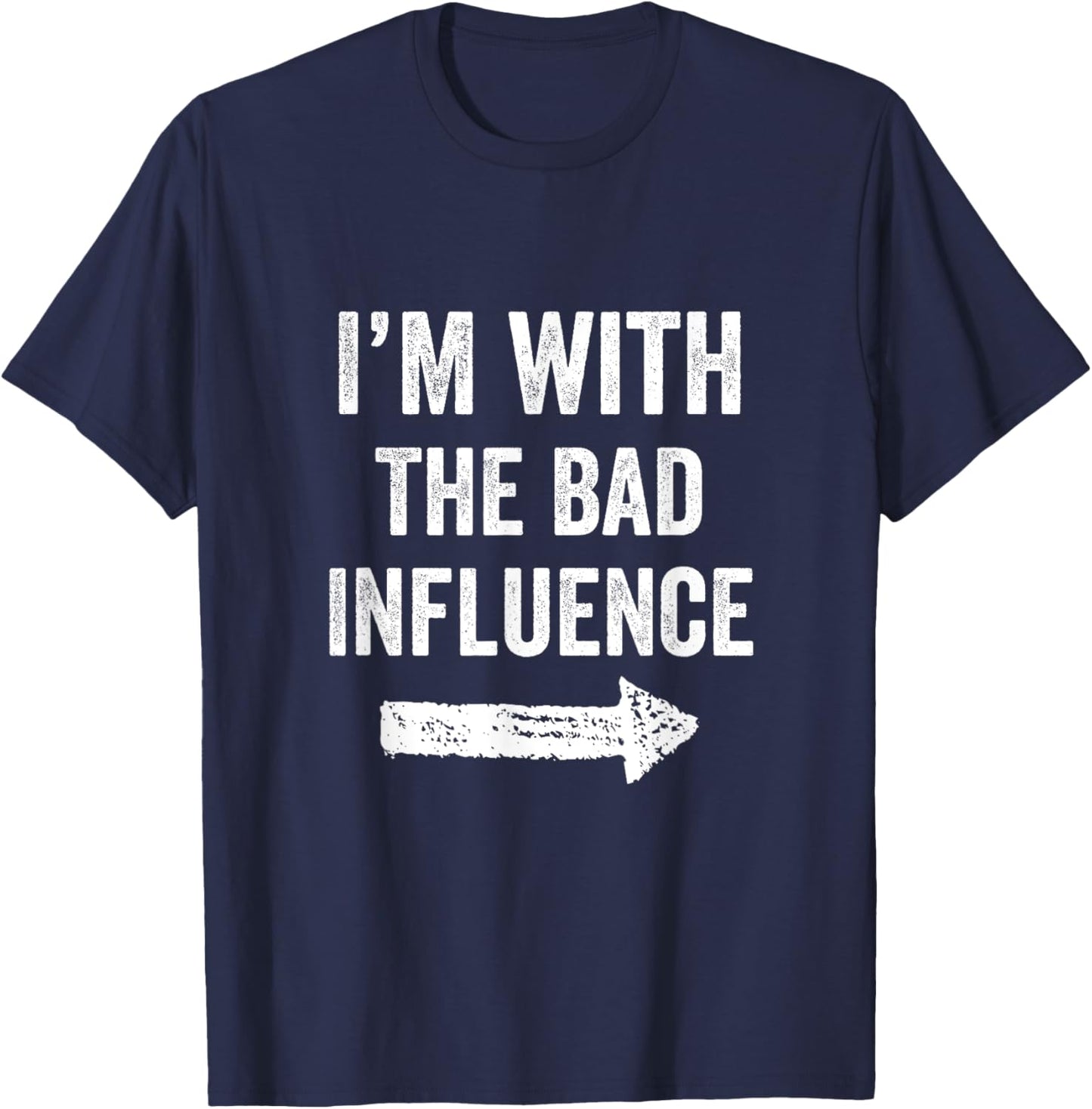I'm With The Bad Influence Funny Party For a Mischievous Duo T-Shirt - T-Shirt | Navy